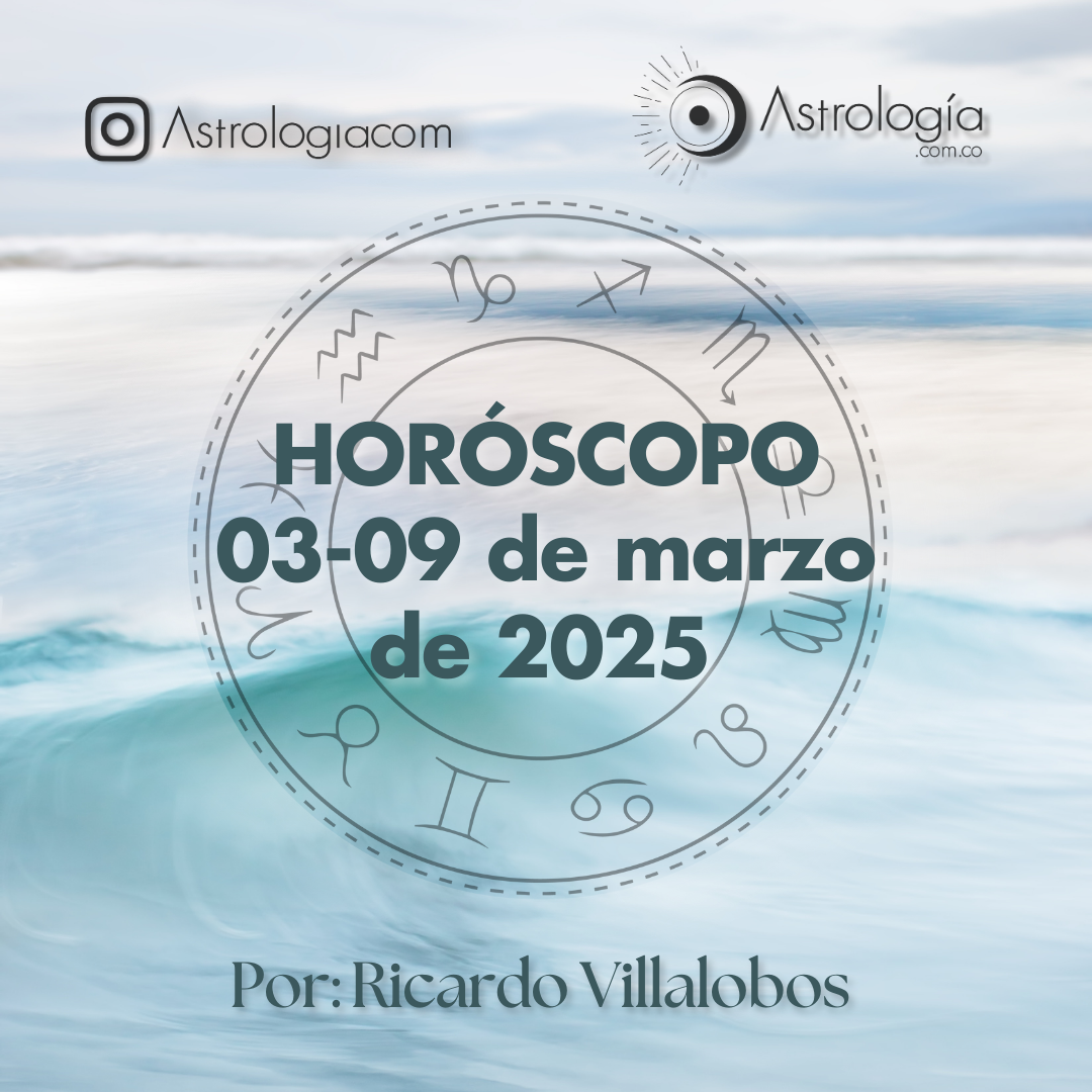 Horóscopo del 3 al 9 de marzo de 2025