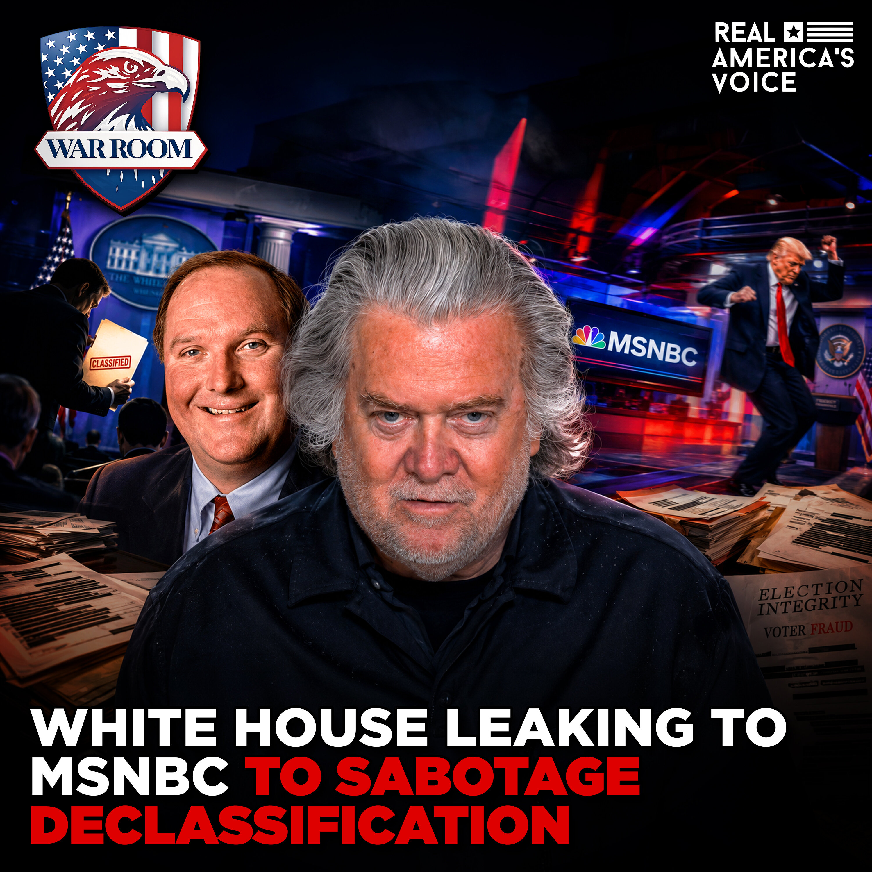 WHITE HOUSE LEAKING TO MSNBC TO SABOTAGE DECLASSIFICATION | WAR ROOM AM W STEVE BANNON — Real America’s Voice cover