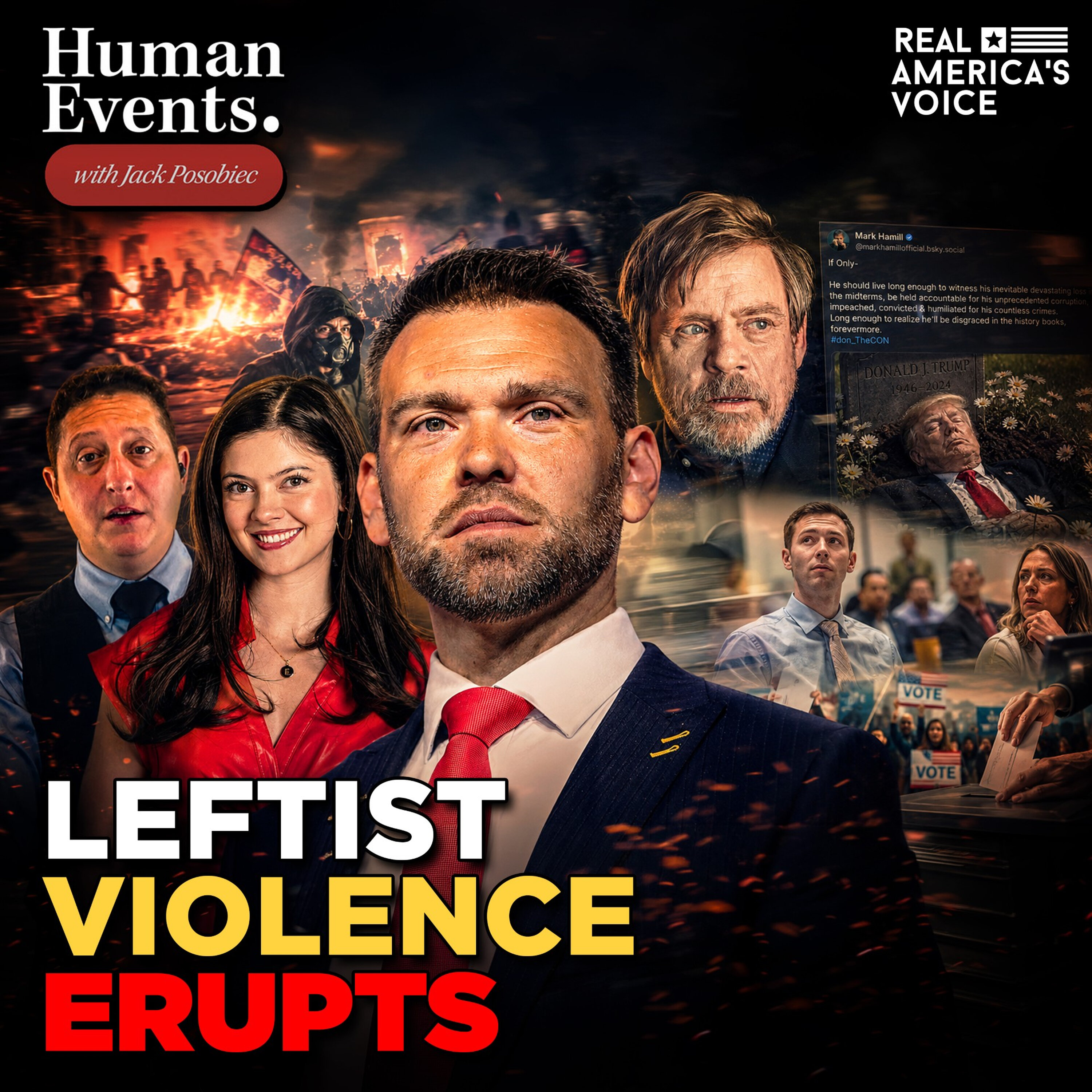 LEFTIST VIOLENCE ERUPTS, MARK HAMILL POST, ROBINSON HEARING | HUMAN EVENTS DAILY W JACK POSOBIEC — Real America’s Voice cover
