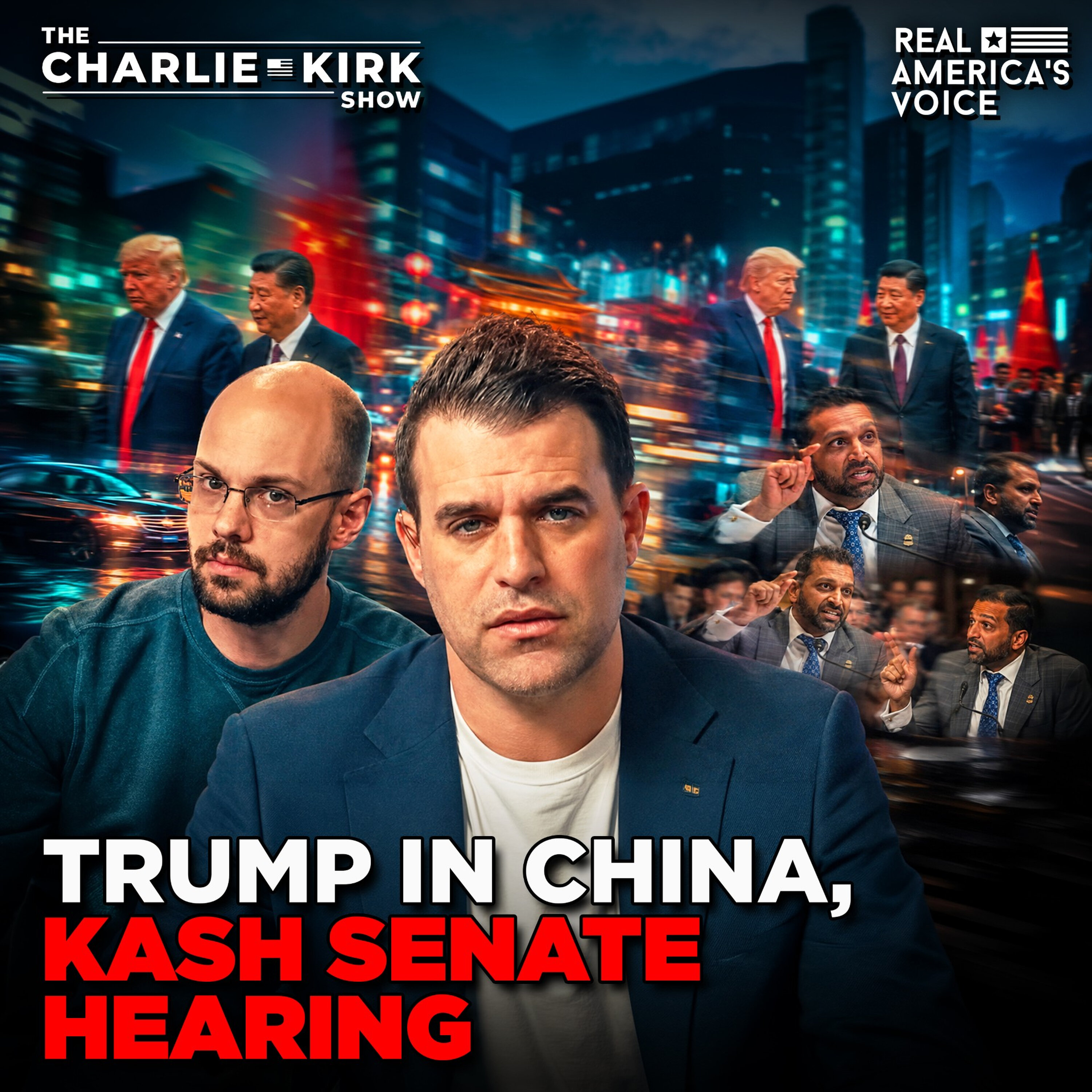 TRUMP VISITS CHINA, KASH PATEL SENATE HEARING | THE CHARLIE KIRK SHOW — Real America’s Voice cover