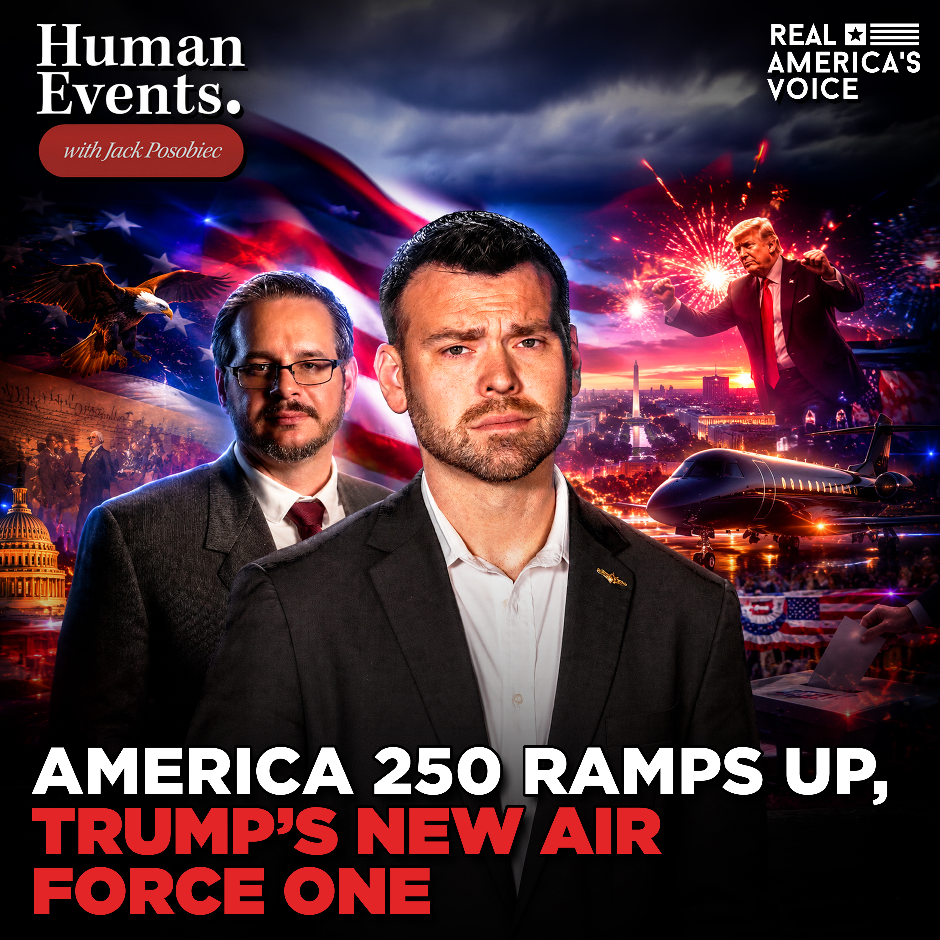 AMERICA 250 RAMPS UP AS NEW AIR FORCE ONE TAKES FLIGHT | HUMAN EVENTS DAILY WITH JACK POSOBIEC episode artwork