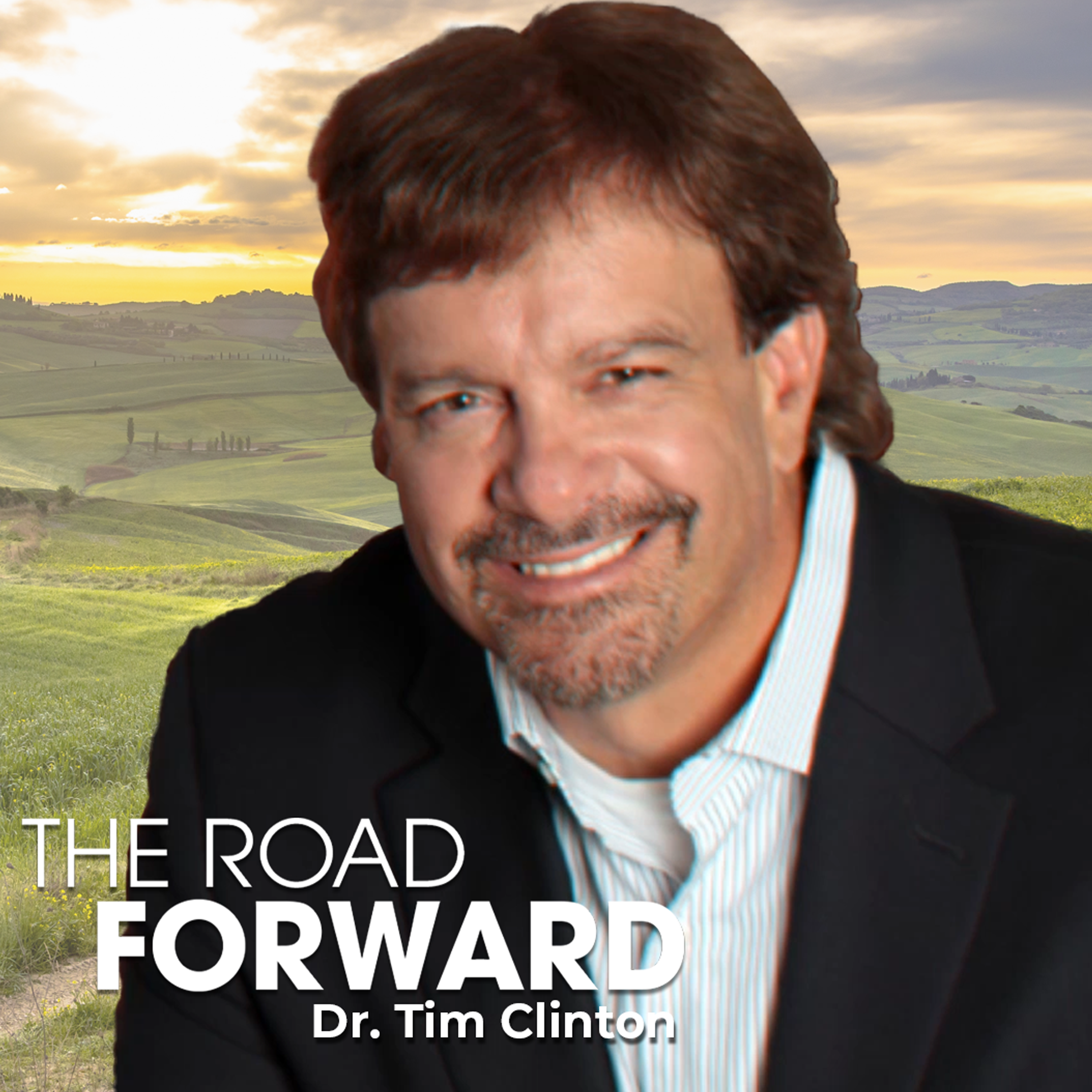 THE ROAD FORWARD, WITH DR. TIM CLINTON, MAY 11TH, 2025
