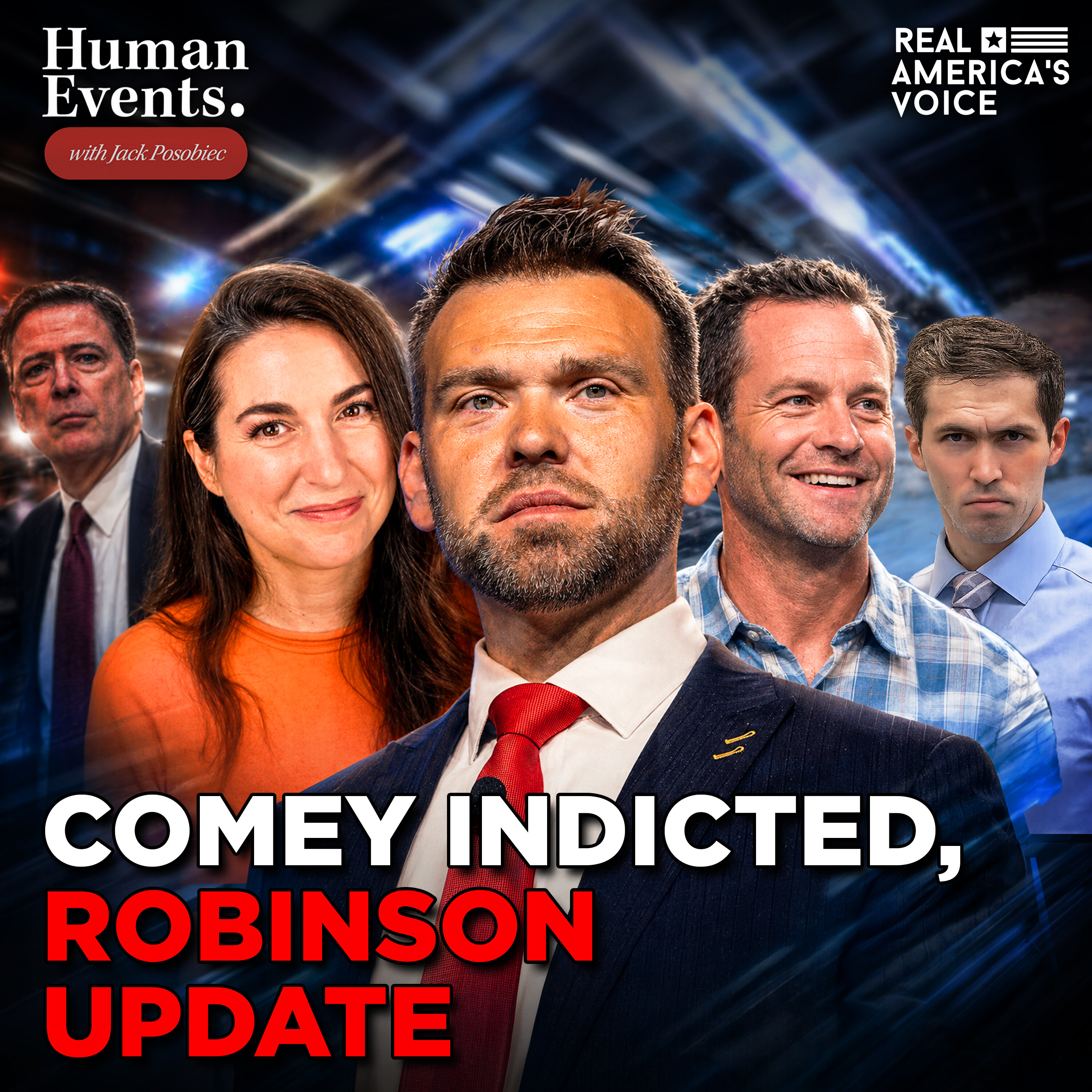 COMEY INDICTED, TYLER ROBINSON CASE & KIRK CAMERON’S NEW BOOK | HUMAN EVENTS DAILY W/ JACK POSOBIEC