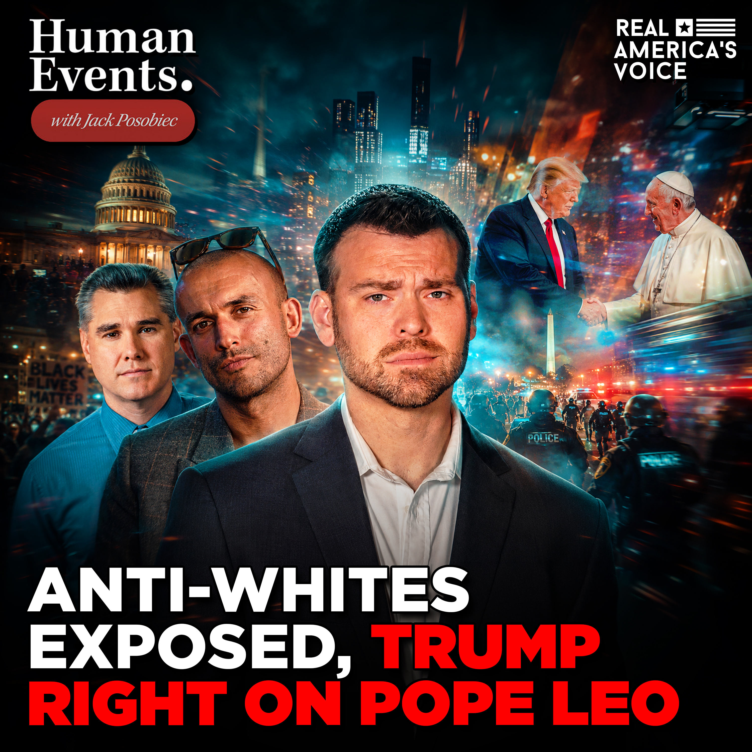 ANTI-WHITES EXPOSED & TRUMP RIGHT ON POPE LEO | HUMAN EVENTS DAILY W JACK POSOBIEC