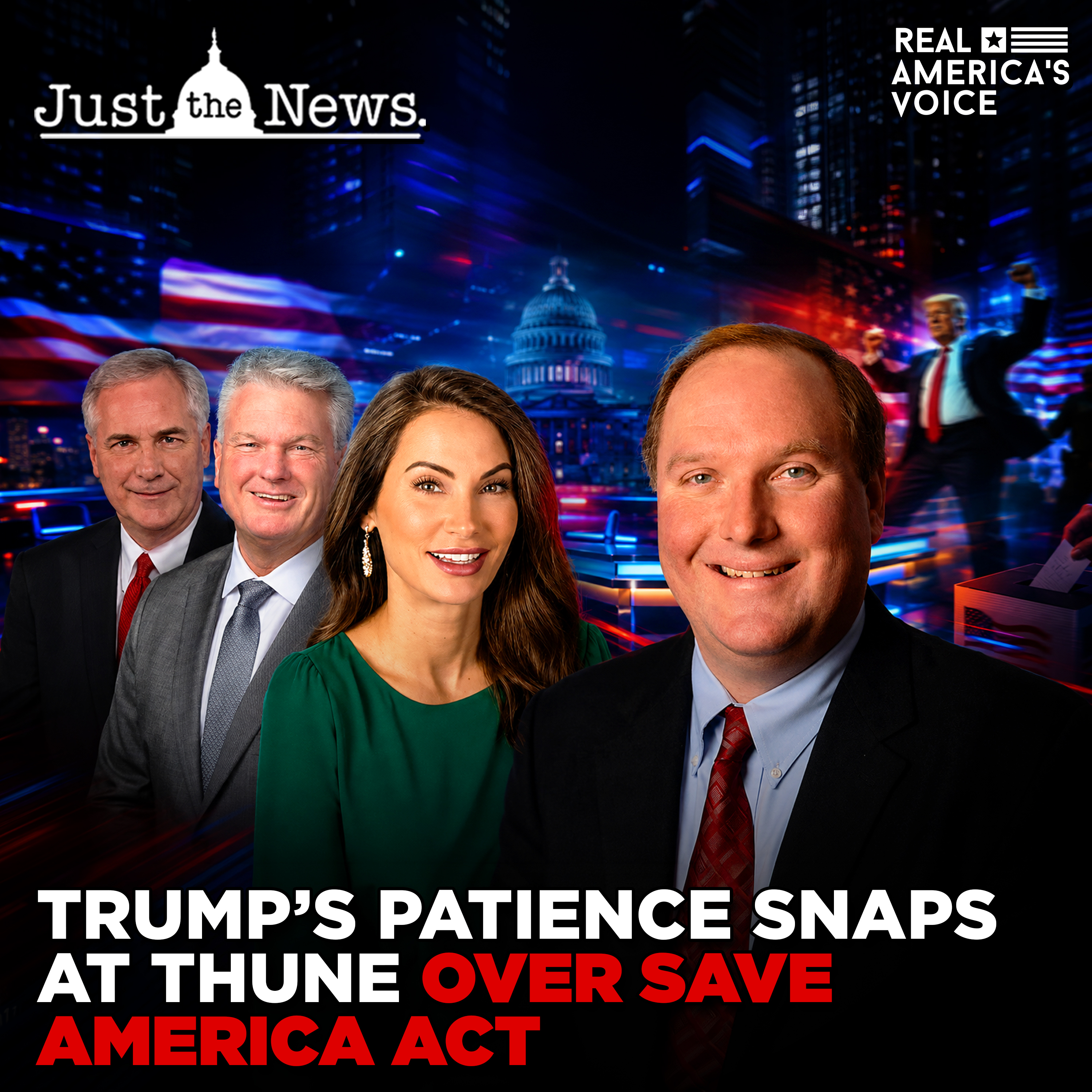 TRUMP’S PATIENCE SNAPS AT THUNE OVER SAVE AMERICA ACT | JUST THE NEWS - NO NOISE