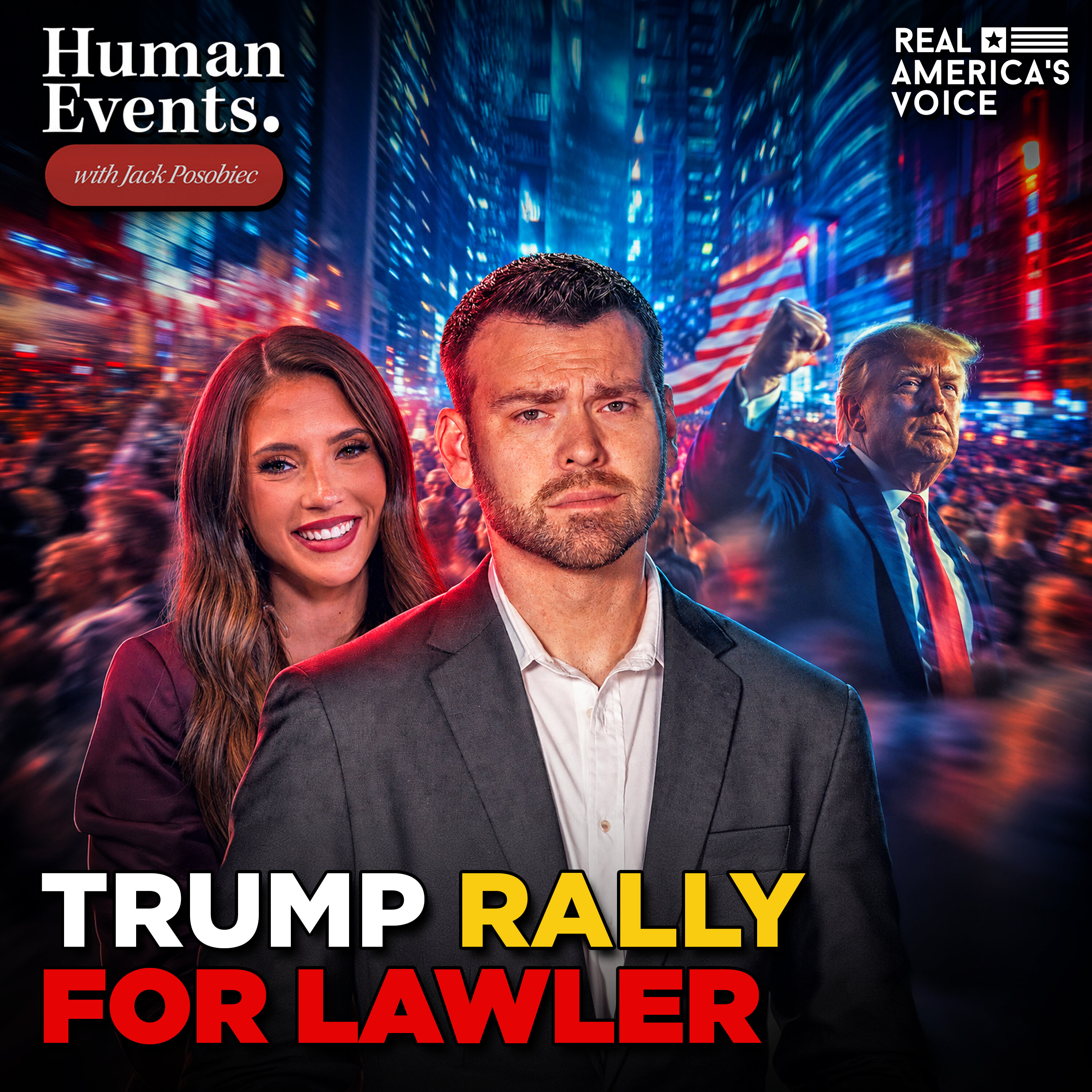 TRUMP RALLIES IN NEW YORK FOR MIKE LAWLER | HUMAN EVENTS DAILY W JACK POSOBIEC — Real America’s Voice cover