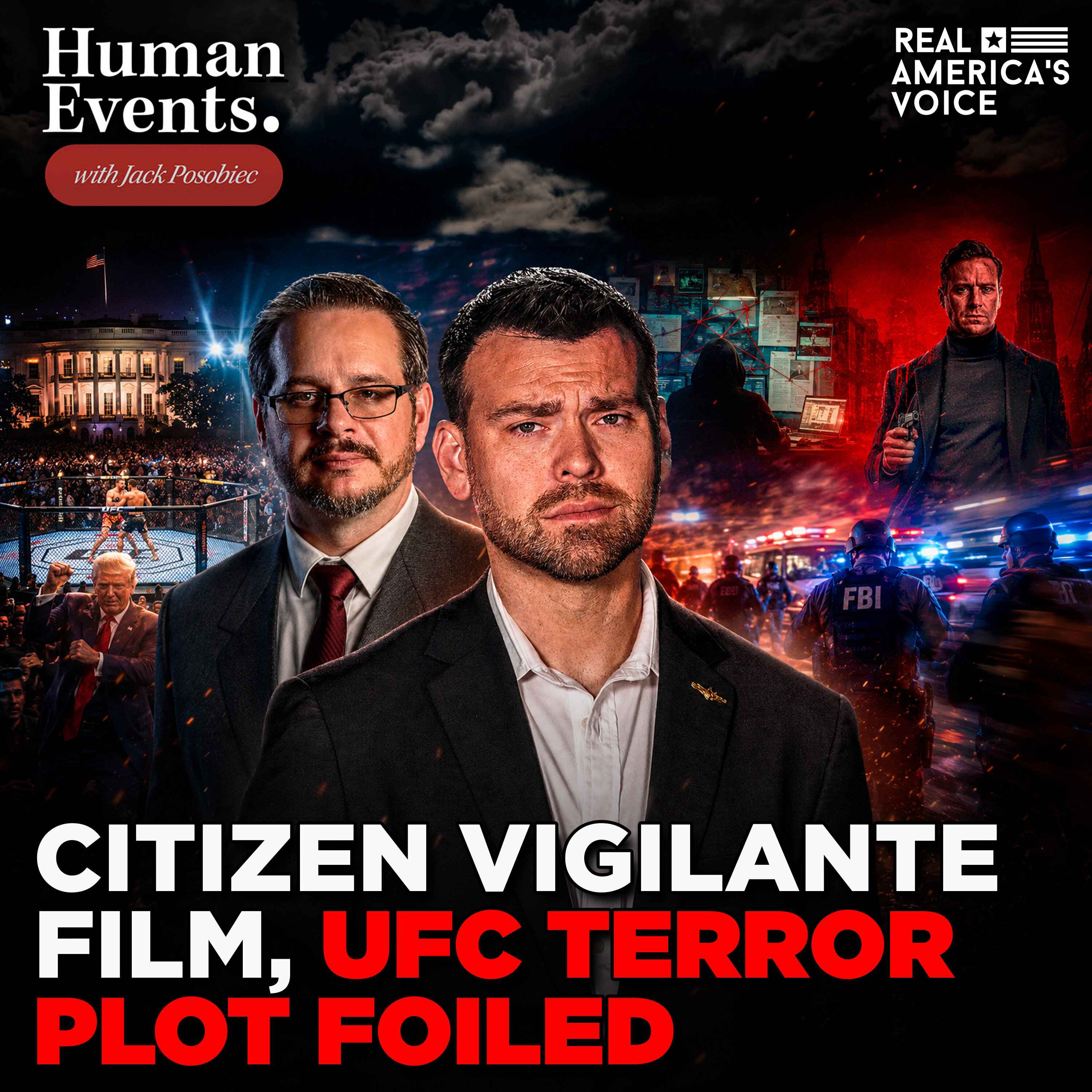 FOILED WHITE HOUSE UFC TERROR PLOT EXPOSED | HUMAN EVENTS DAILY W JACK POSOBIEC episode artwork