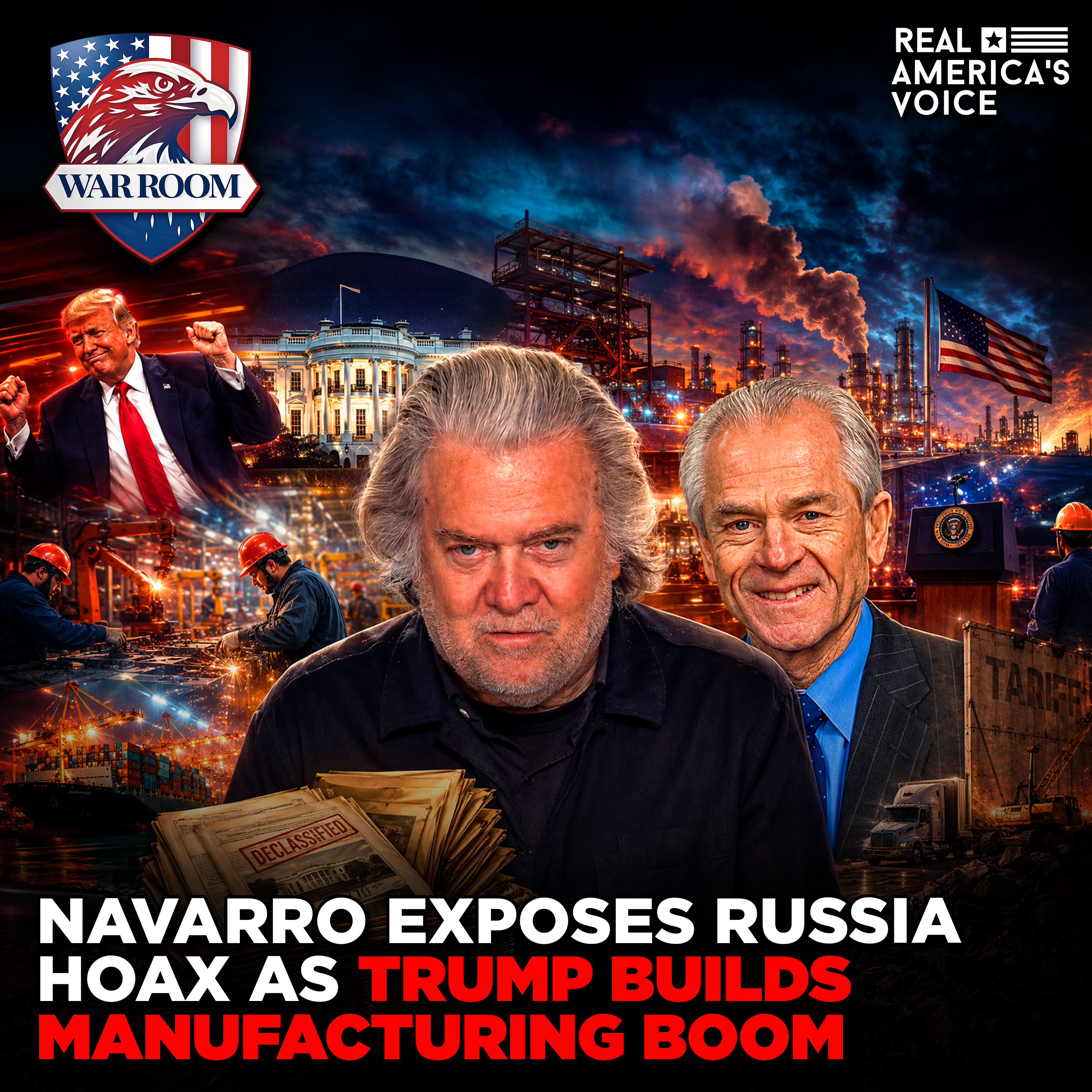 NAVARRO EXPOSES RUSSIA HOAX ORIGINS AS TRUMP BUILDS MANUFACTURING BOOM | WAR ROOM AM W STEVE BANNON