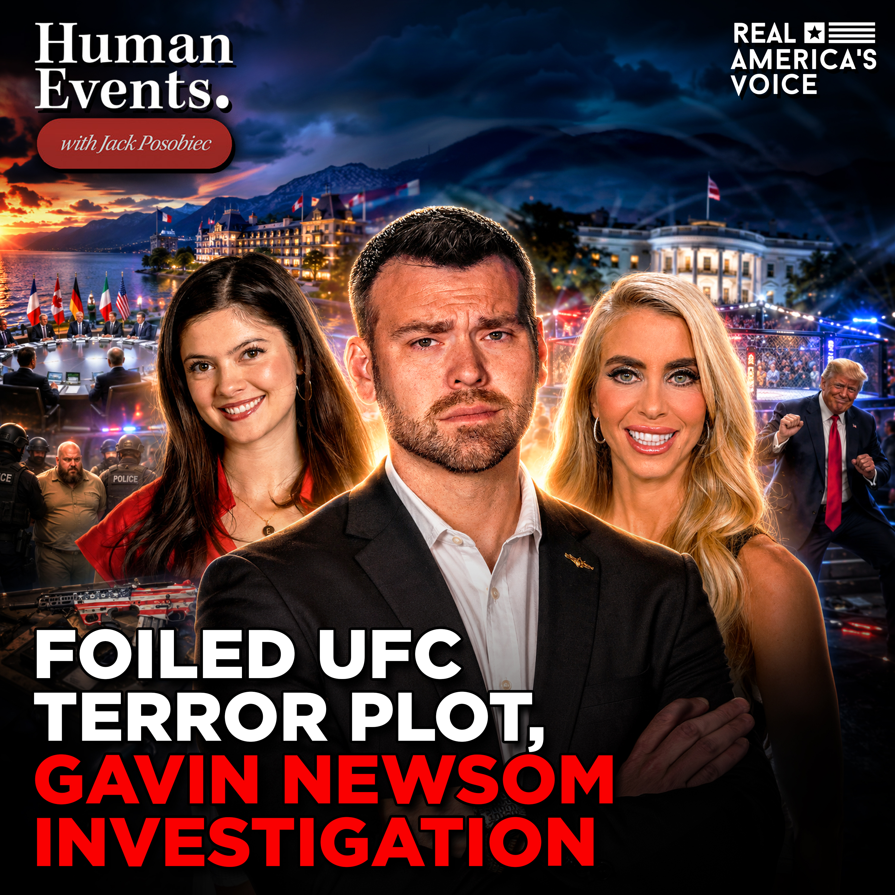 FOILED UFC TERROR PLOT, GAVIN NEWSOM INVESTIGATION | HUMAN EVENTS DAILY W JACK POSOBIEC