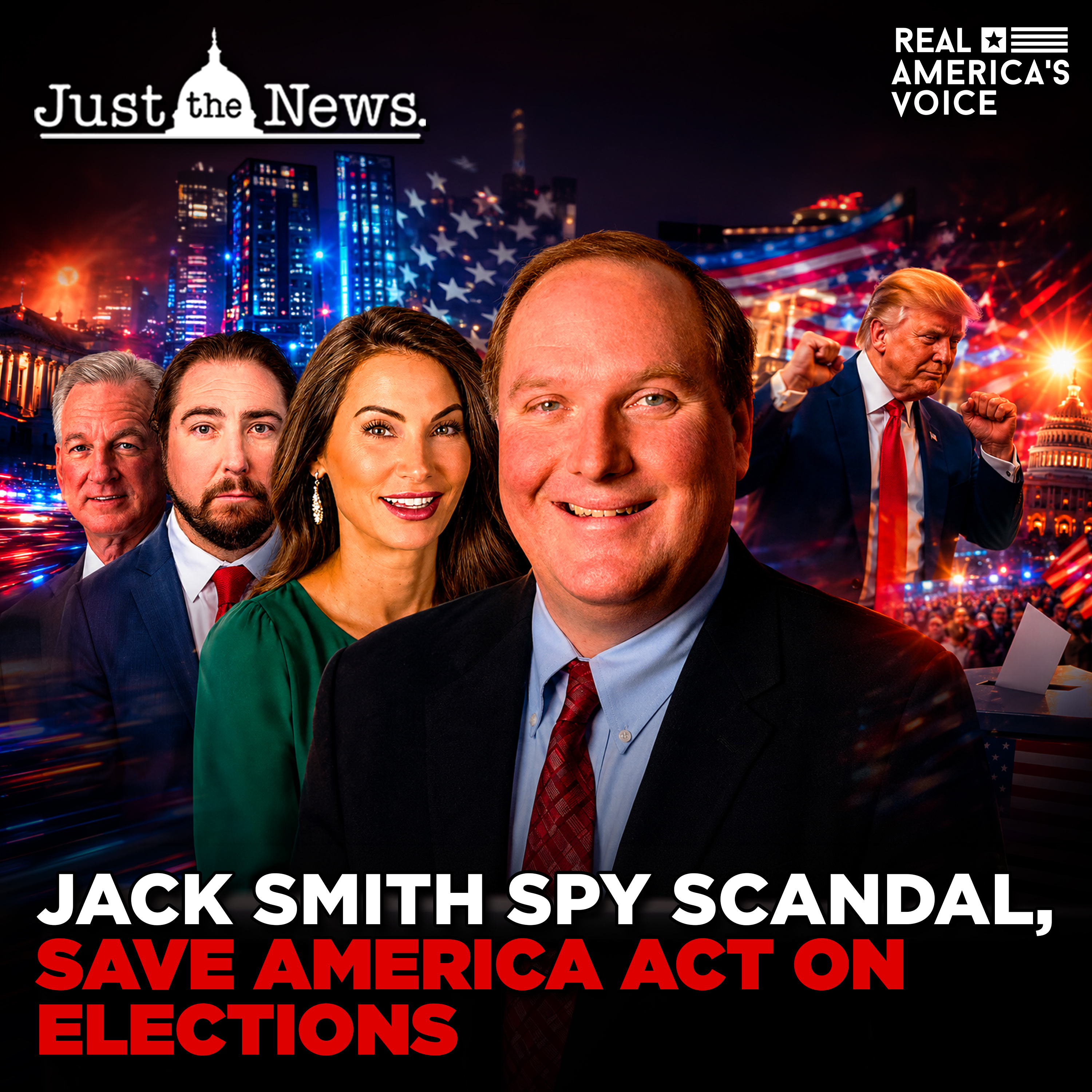 SAVE ACT PUSHES ELECTION INTEGRITY, JACK SMITH SPY SCANDAL EXPLODES | JUST THE NEWS - NO NOISE