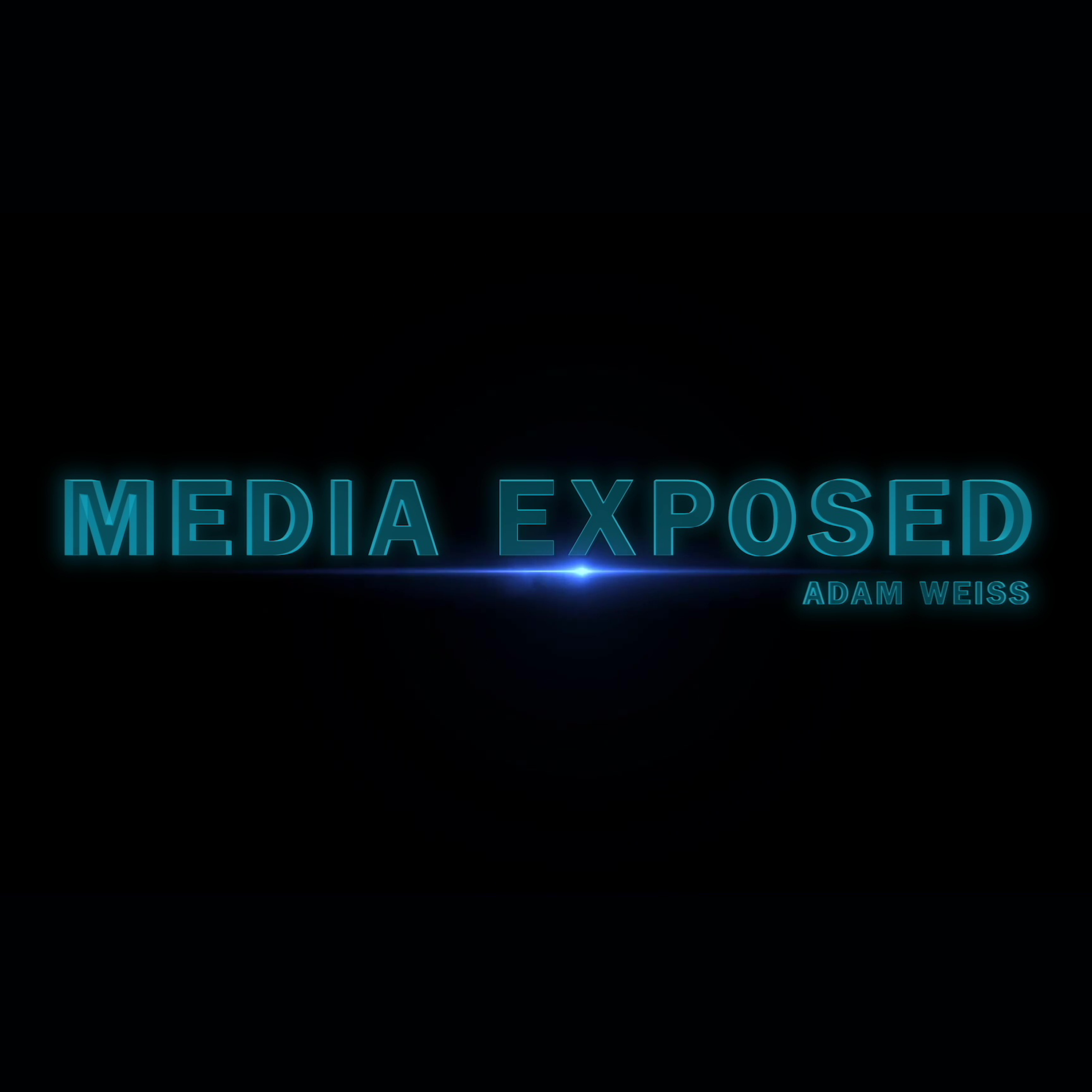 MEDIA EXPOSED WITH ADAM WEISS - AUGUST 2, 2026