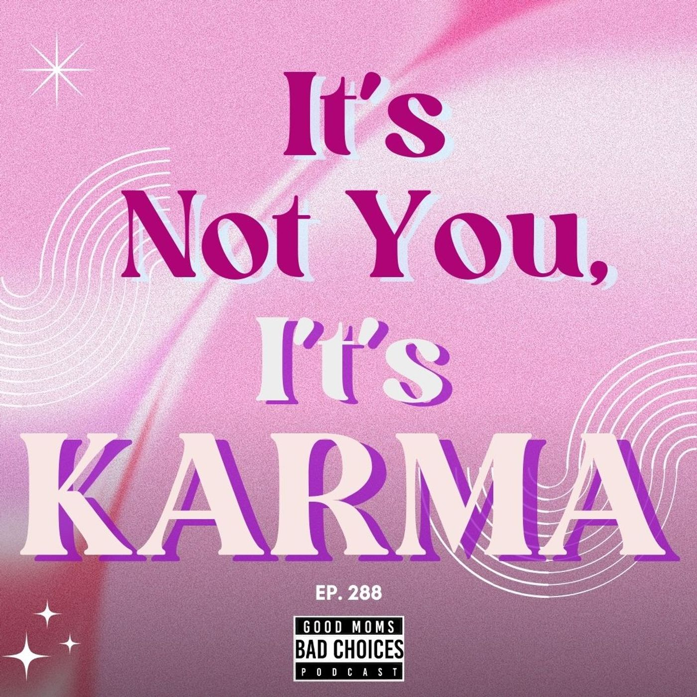 It's Not You It's Karma.