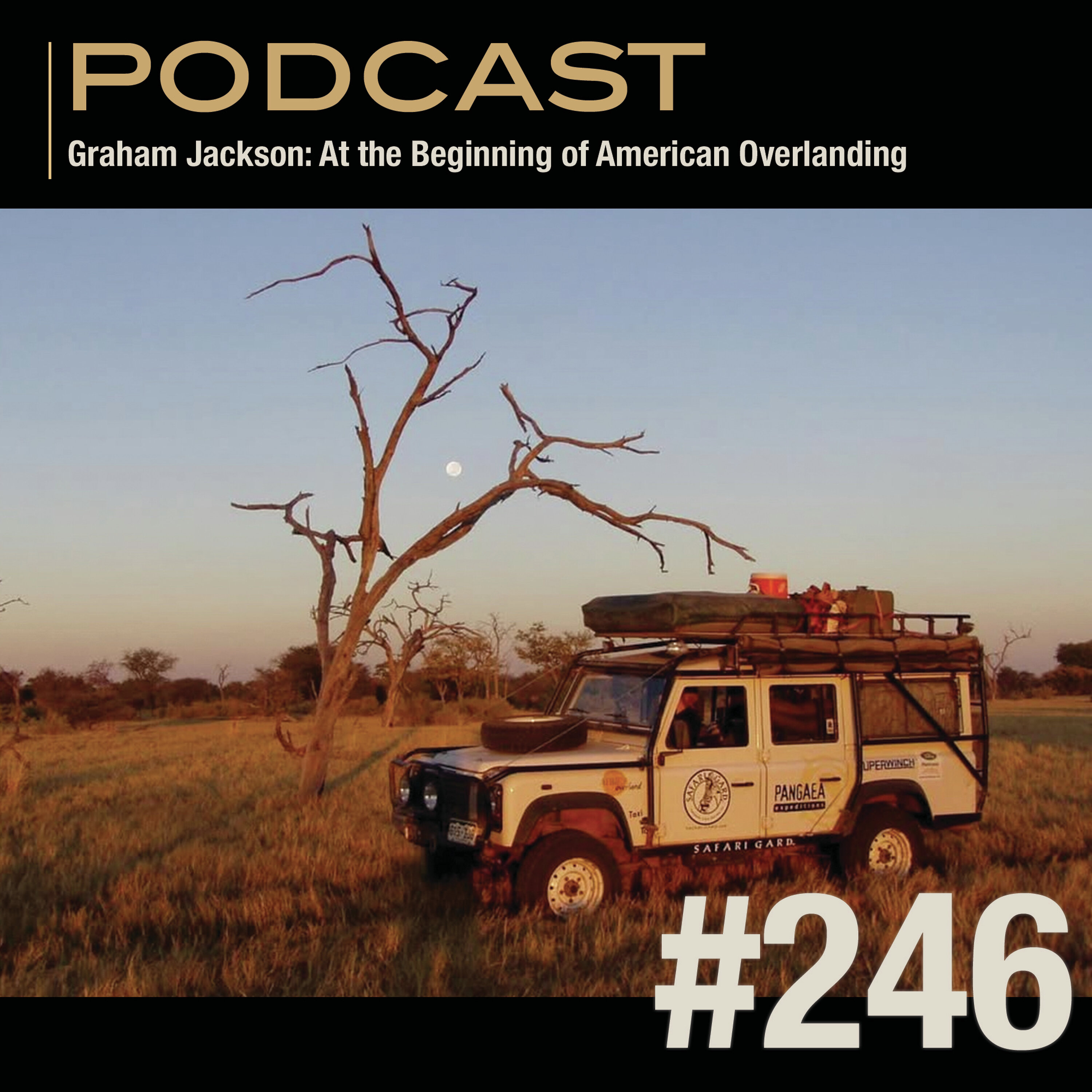 Graham Jackson: At the Beginning of American Overlanding