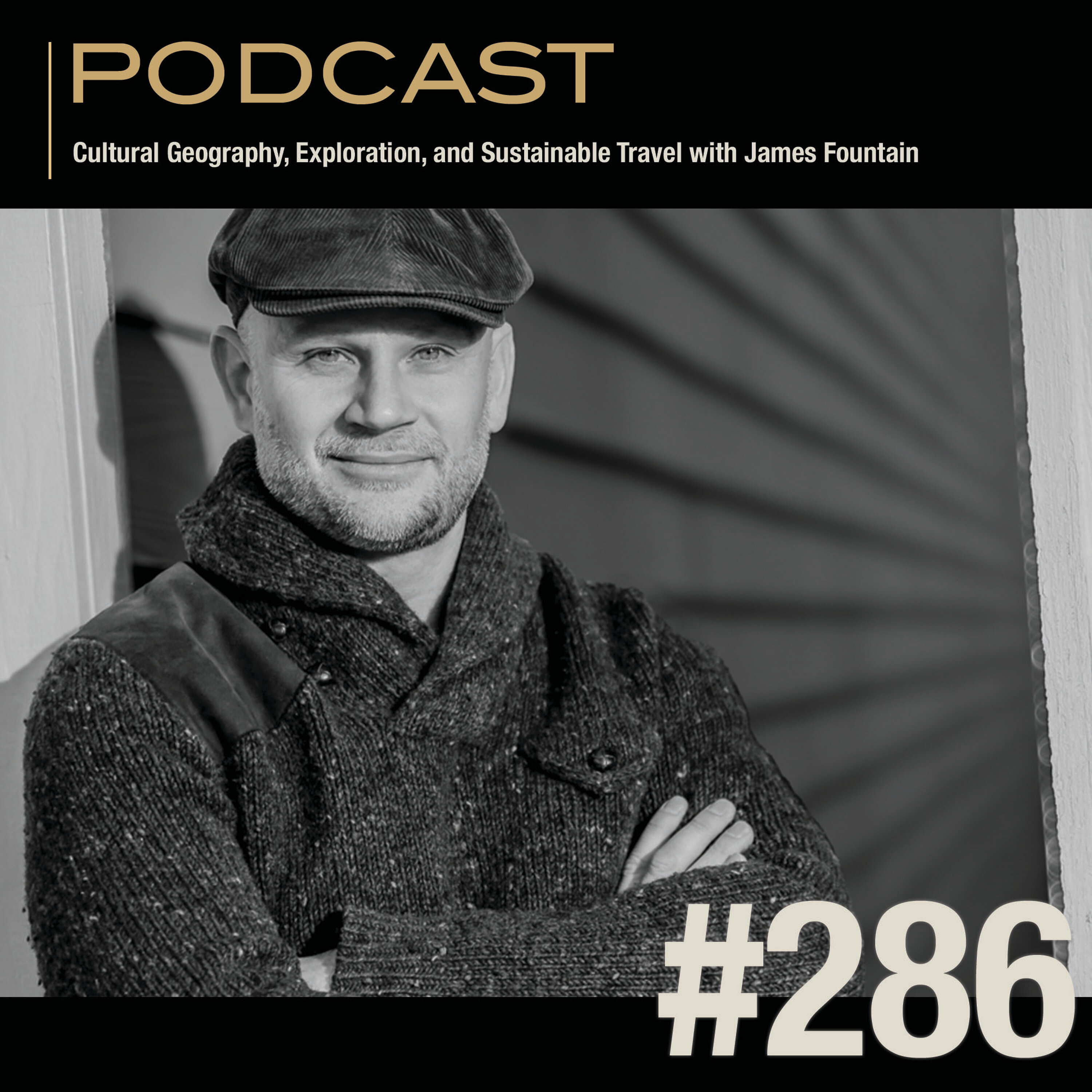 Cultural Geography, Exploration, and Sustainable Travel with James Fountain
