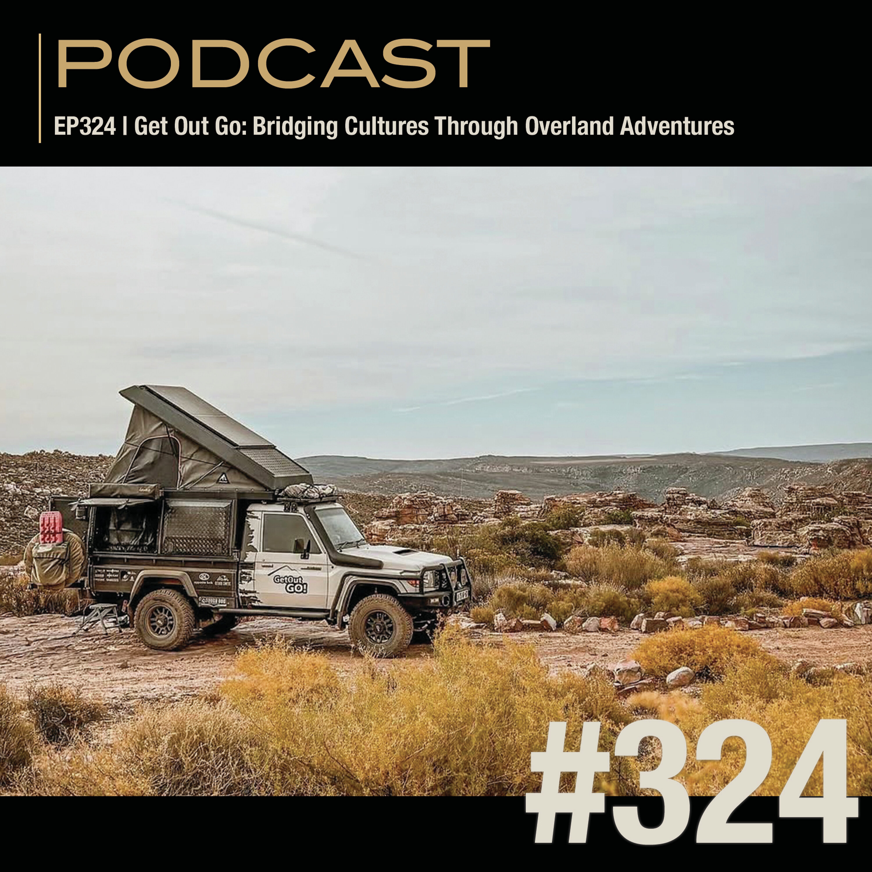 EP324 | Get Out Go: Bridging Cultures Through Overland Adventures