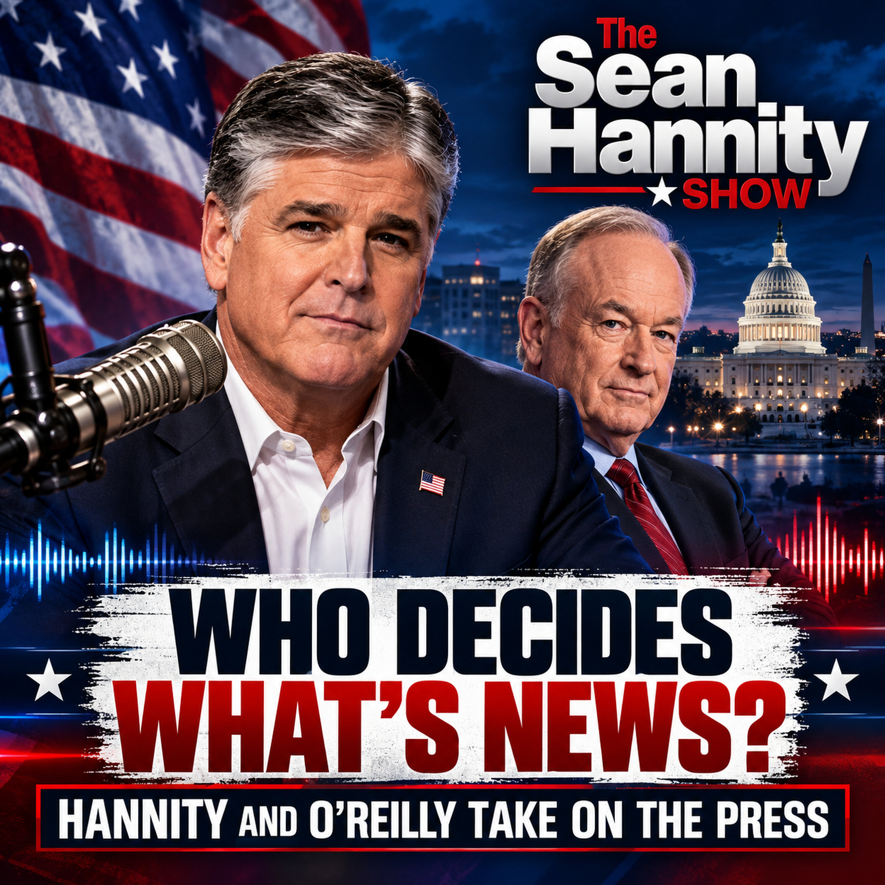 Who Decides What’s News? Hannity and O’Reilly Take On the Press