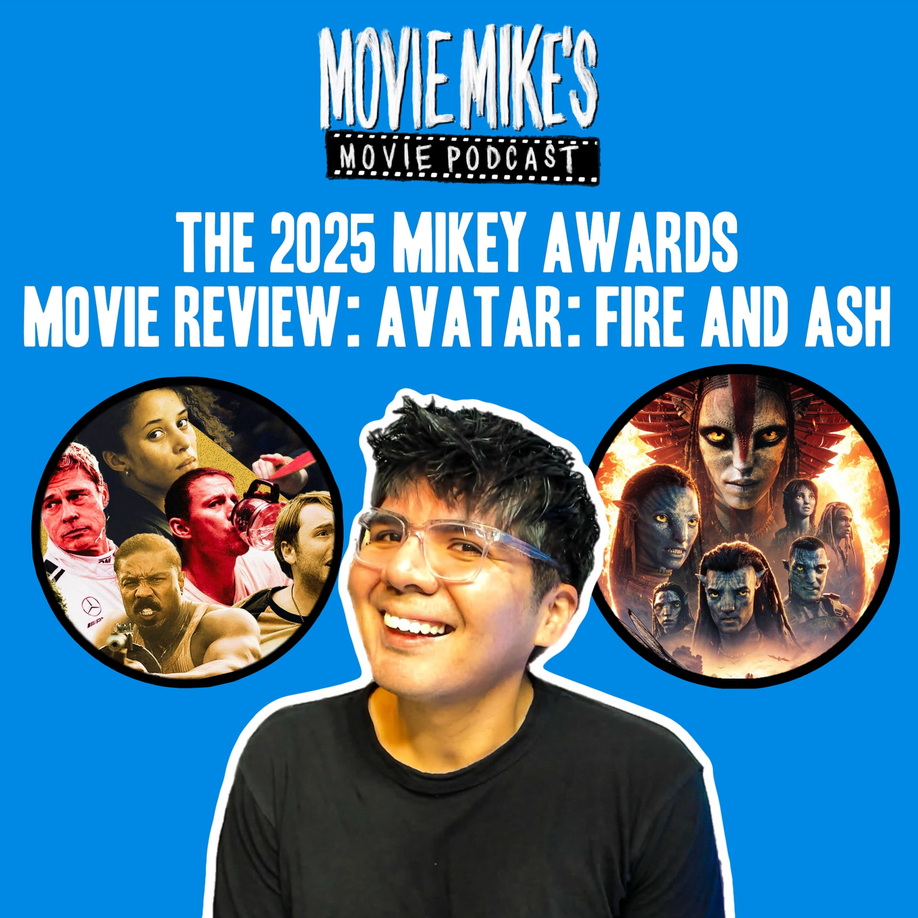 MOVIE MIKE: The 2025 Mikey Awards + Is Avatar: Fire and Ash Worth 3 Hour and 15 mins? + Trailer Park: The Drama