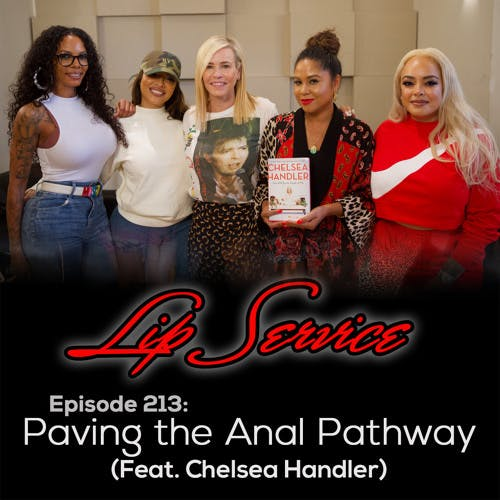 Episode 213: Paving the Anal Pathway (Feat. Chelsea Handler)
