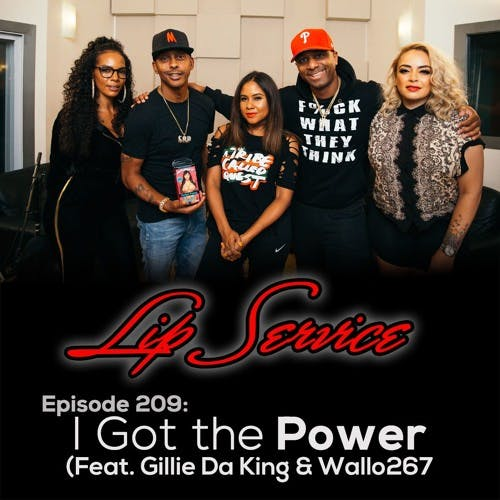 Episode 209 I Got the Power (Feat. Gillie Da King & Wallo267)