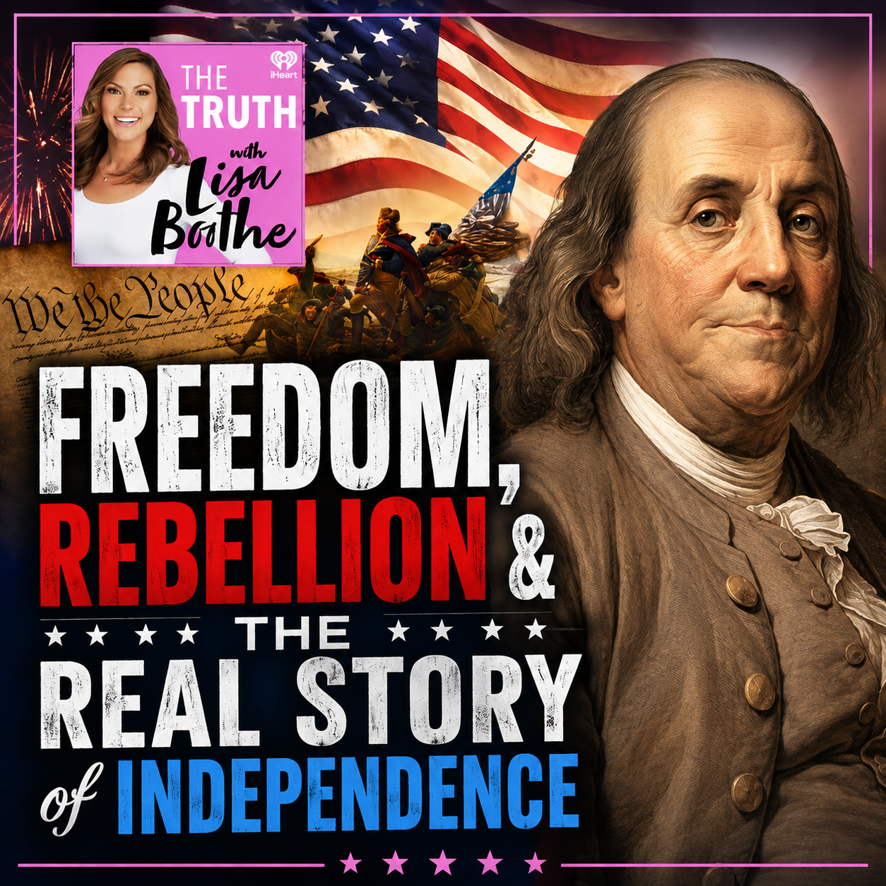The Truth with Lisa Boothe: Freedom, Rebellion & the Real Story of Independence with Dr. Brion McClanahan