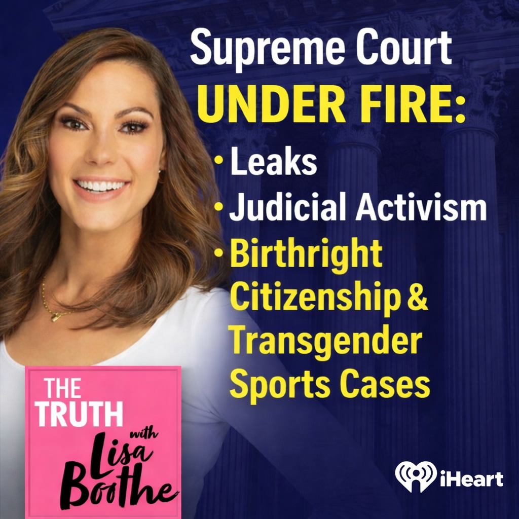 The Truth with Lisa Boothe: Supreme Court Under Fire: Leaks, Judicial Activism, Birthright Citizenship & Transgender Sports Cases