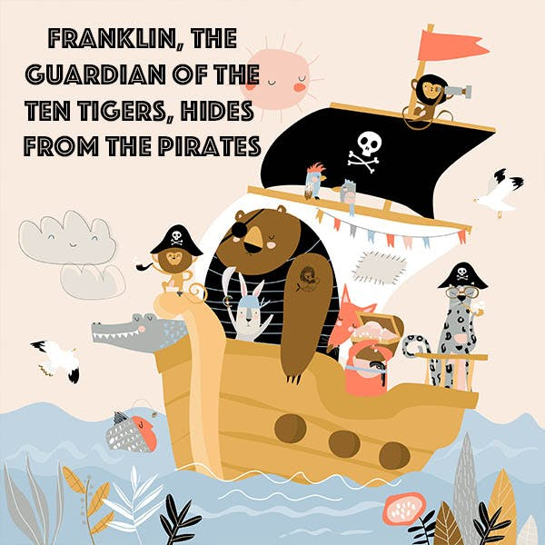 Franklin, The Guardian of Ten Tigers, Hides From The Pirates