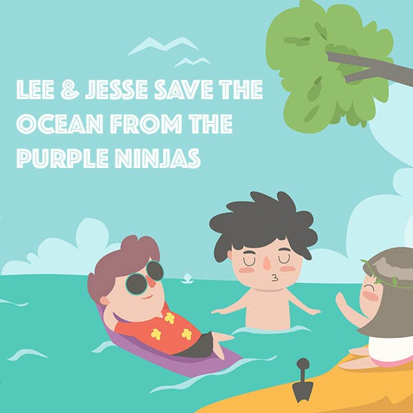 Lee and Jesse Save The Ocean From The Purple Ninjas
