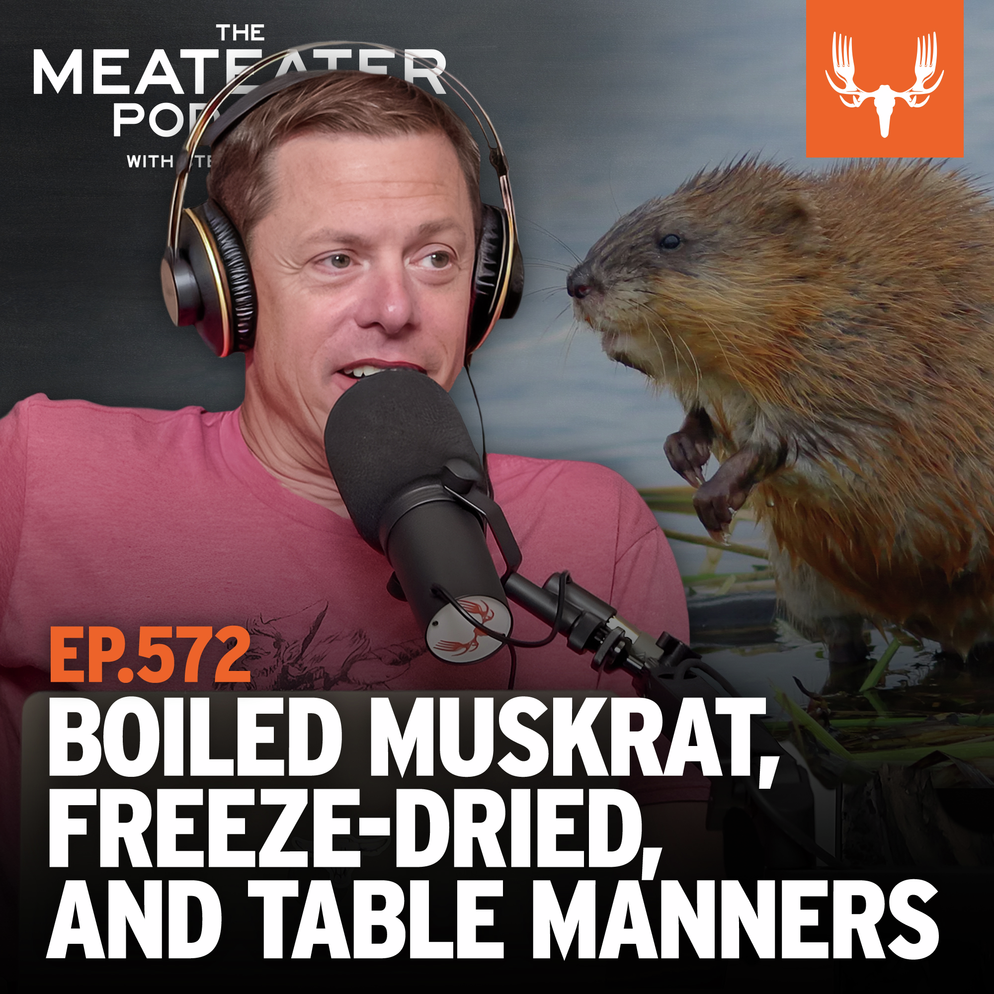 Ep. 572: Boiled Muskrat, Freeze-Dried, and the Table Manners of Dirt Myth