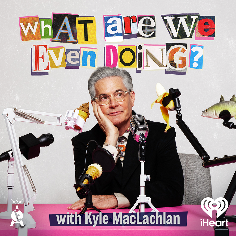 Introducing: What Are We Even Doing? with Kyle MacLachlan