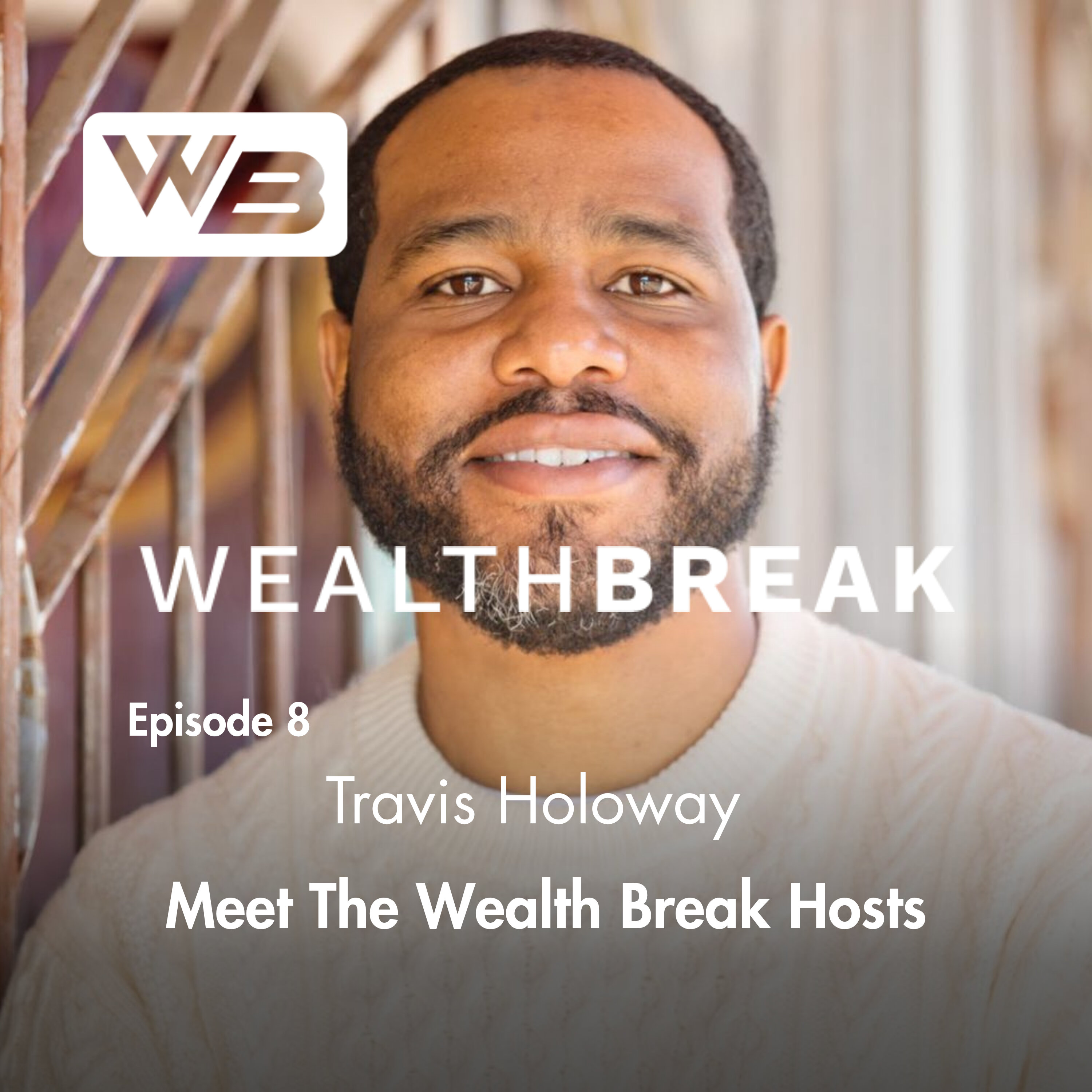 Meet the Wealth Break Hosts: Travis Holoway episode artwork
