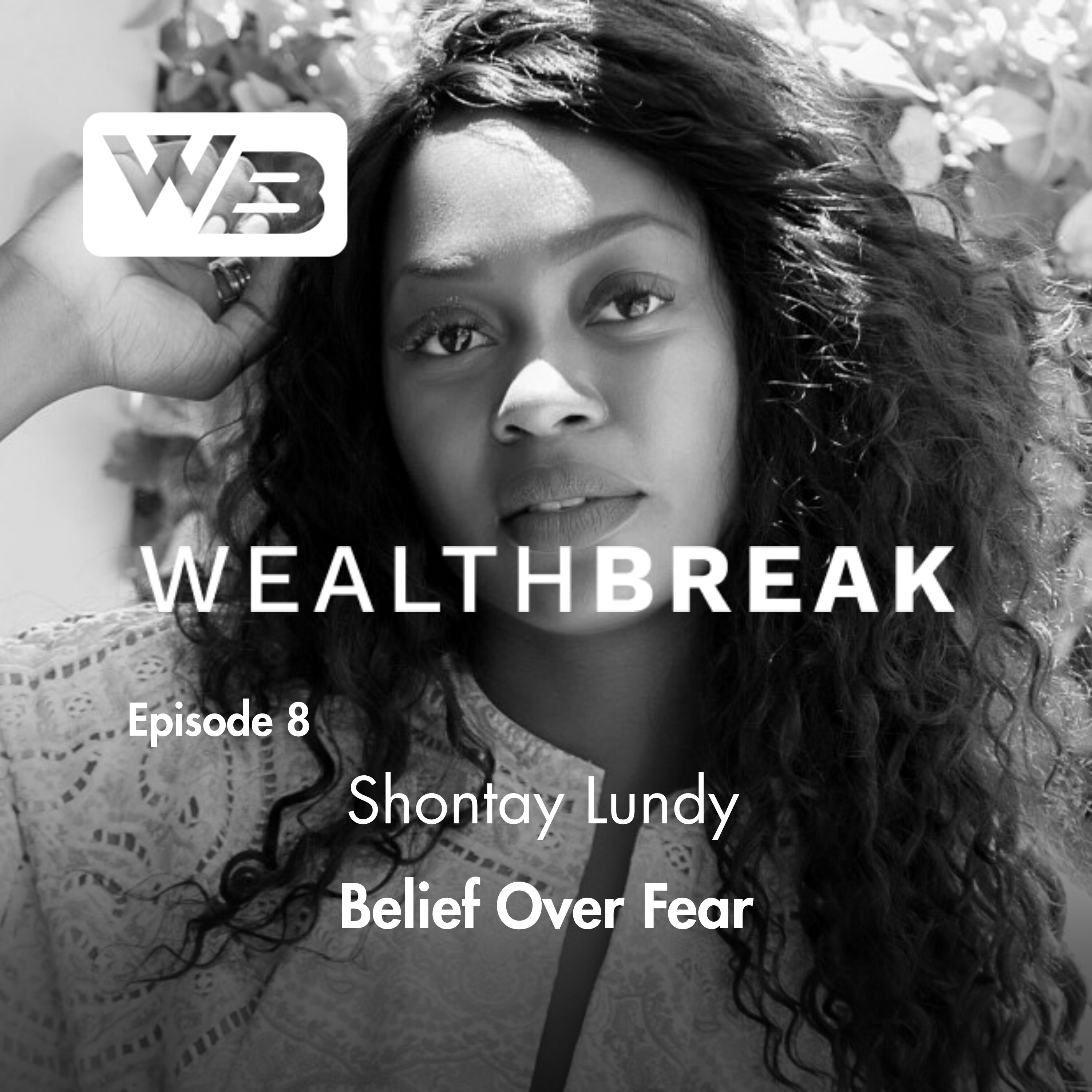 Belief Over Fear with Shontay Lundy episode artwork