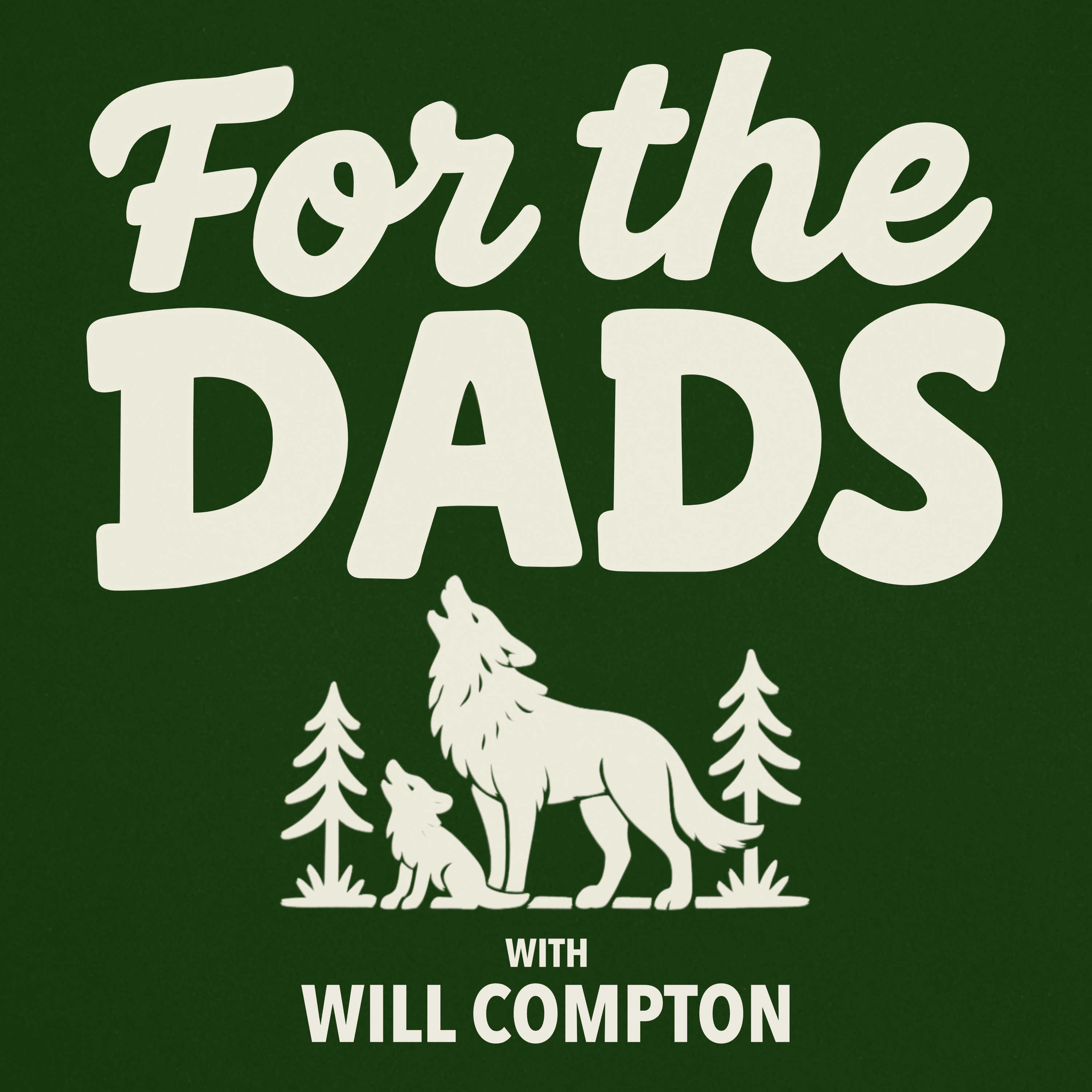 For The Dads - First Episode | Will Compton Opens Up About Fatherhood & Being A Girl Dad