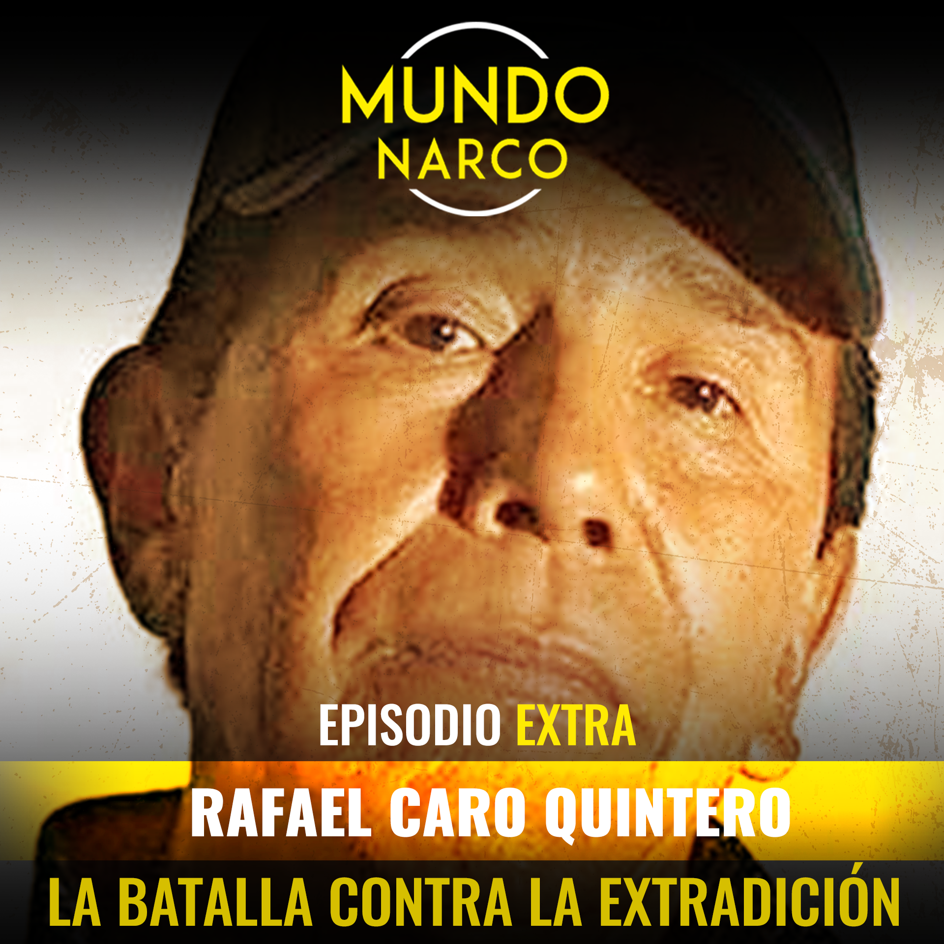 EXTRA: Rafael Caro Quintero "La Batalla Contra la Extradición"
