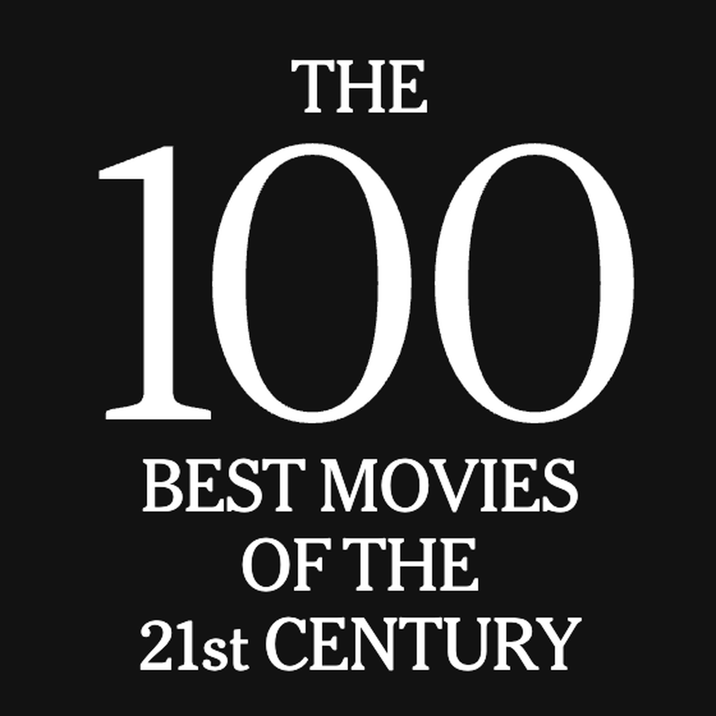 Are These Really the Best Movies of the 21st Century? Debating the NYT’s Top 100 Are These Really the Best Movies of the 21st Century? Debating the NYT’s Top 100