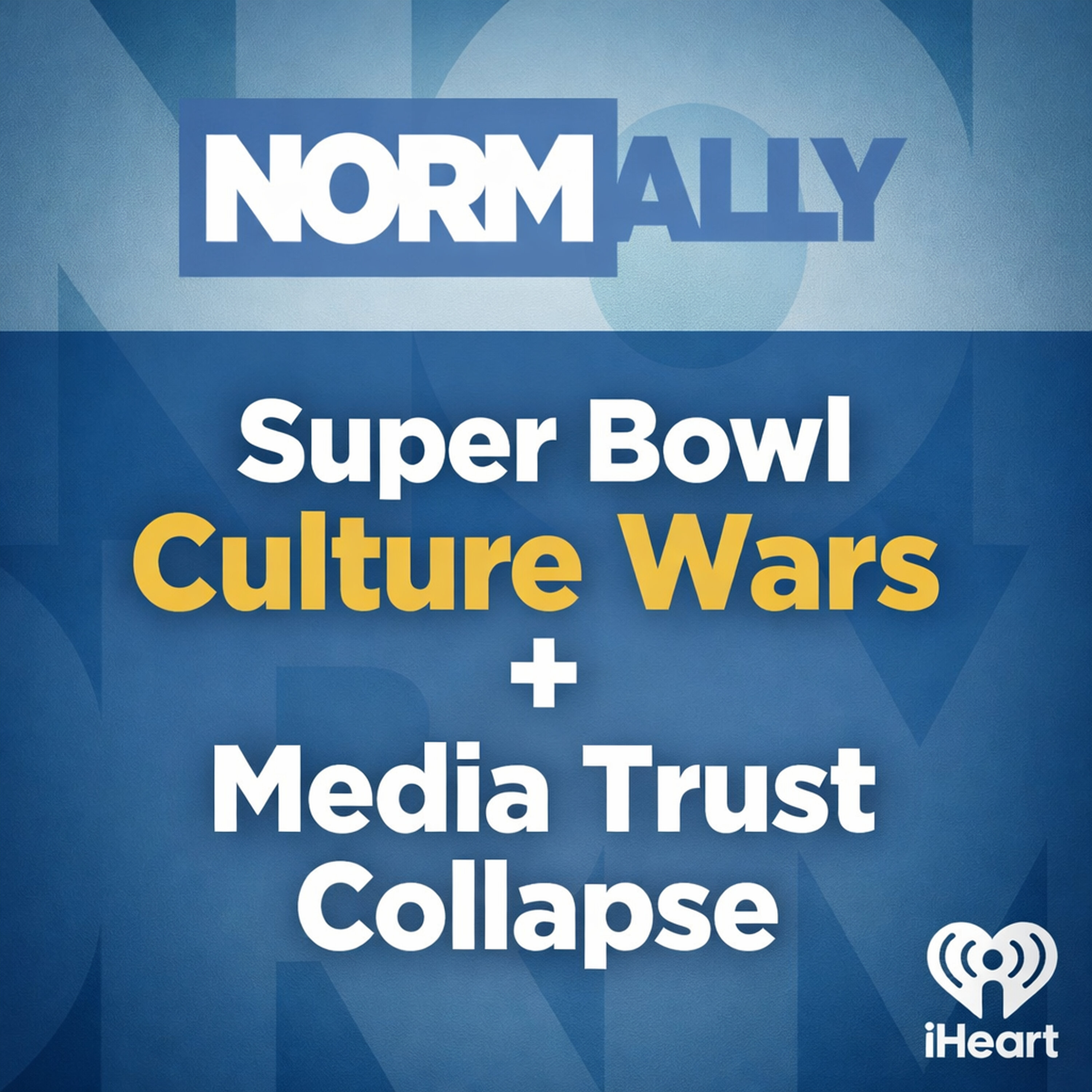 Normally Podcast: Super Bowl Culture Wars, ICE Surveillance Whiplash & Why Trust in Media Is Collapsing Normally Podcast: Super Bowl Culture Wars, ICE Surveillance Whiplash & Why Trust in Media Is Collapsing