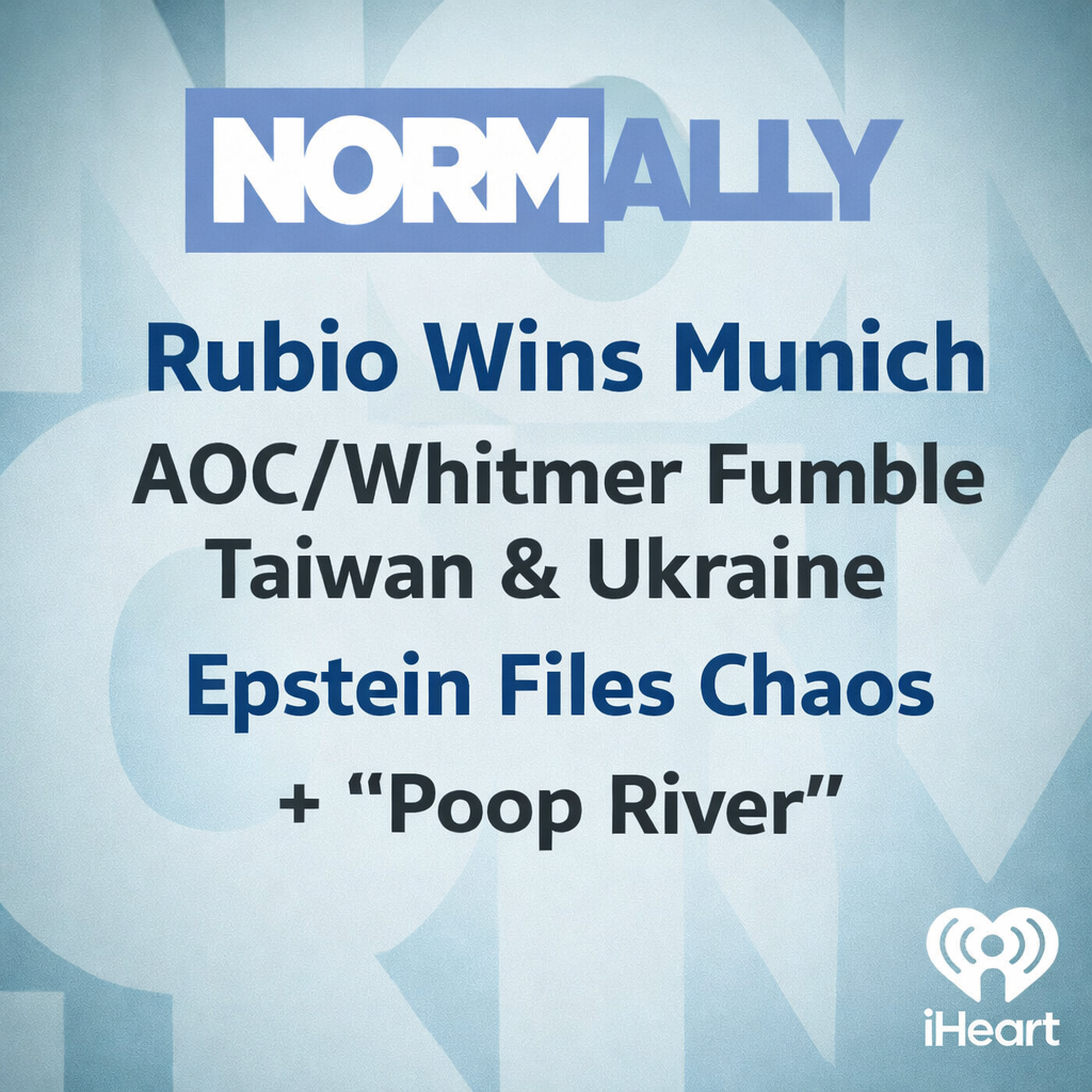 Normally Podcast: Rubio Wins Munich, AOC/Whitmer Fumble Taiwan & Ukraine, Epstein Files Chaos + “Poop River” episode artwork