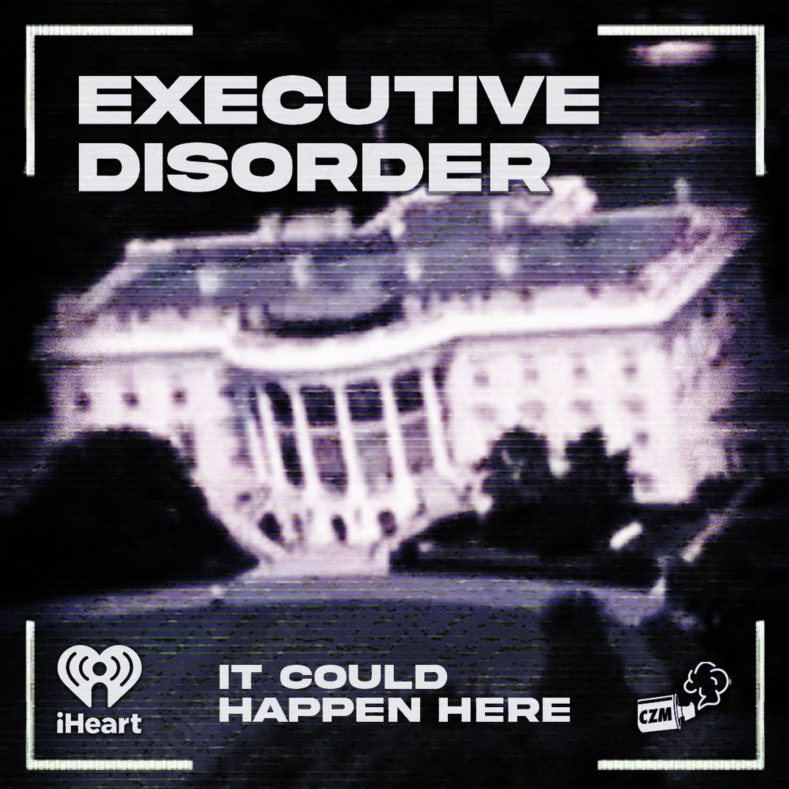 Executive Disorder: State Dept. Summit on Left-Wing Extremism, Alien Terrorist Removal Court, Canada Tariffs — It Could Happen Here cover
