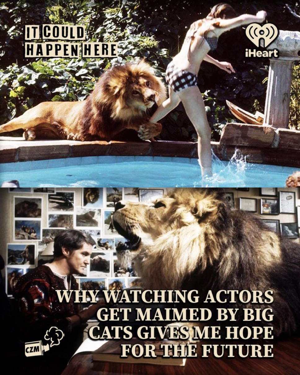 Why Watching Actors Get Maimed By Big Cats Gives Me Hope For The Future