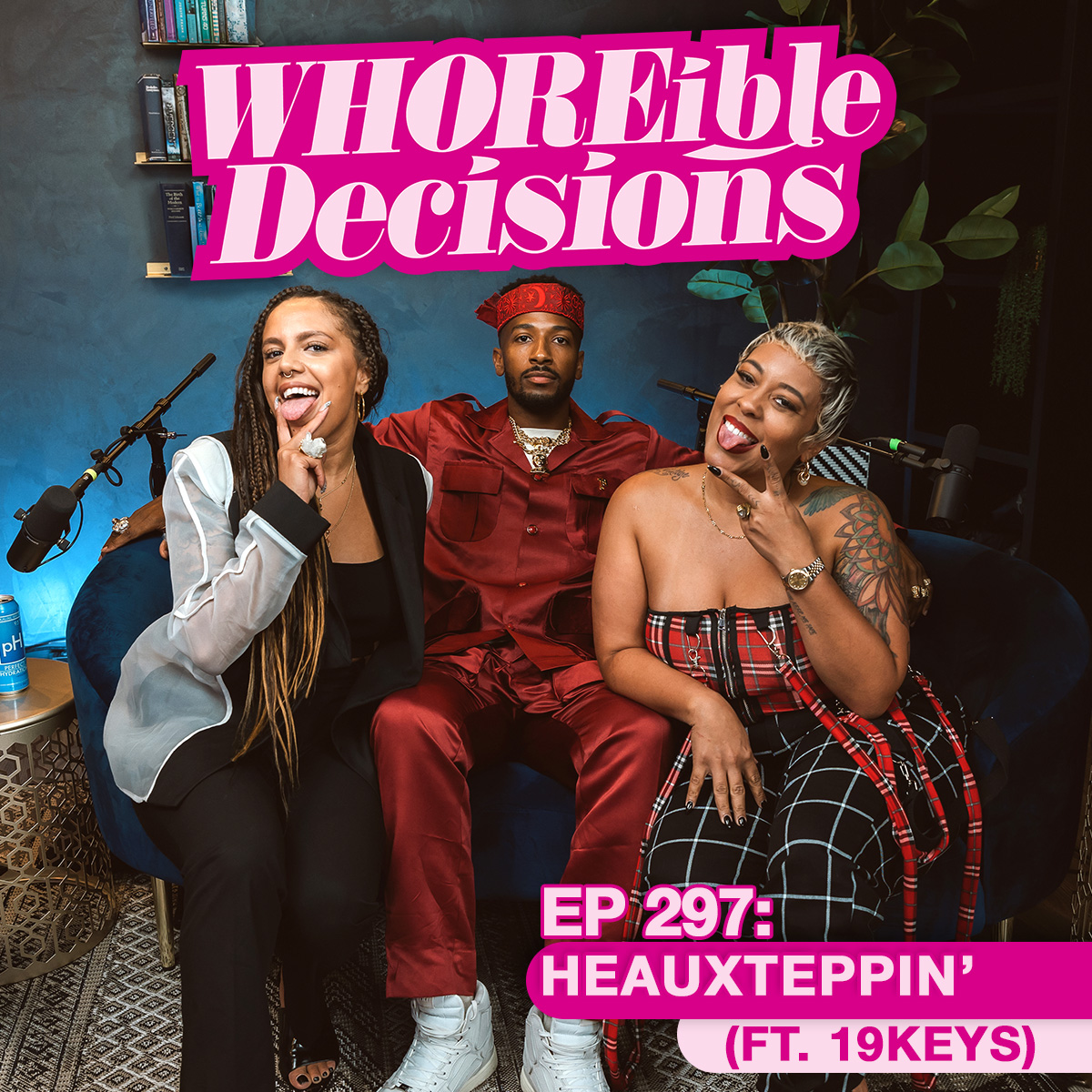 Ep 297: Heauxteppin’ (Ft. 19Keys)