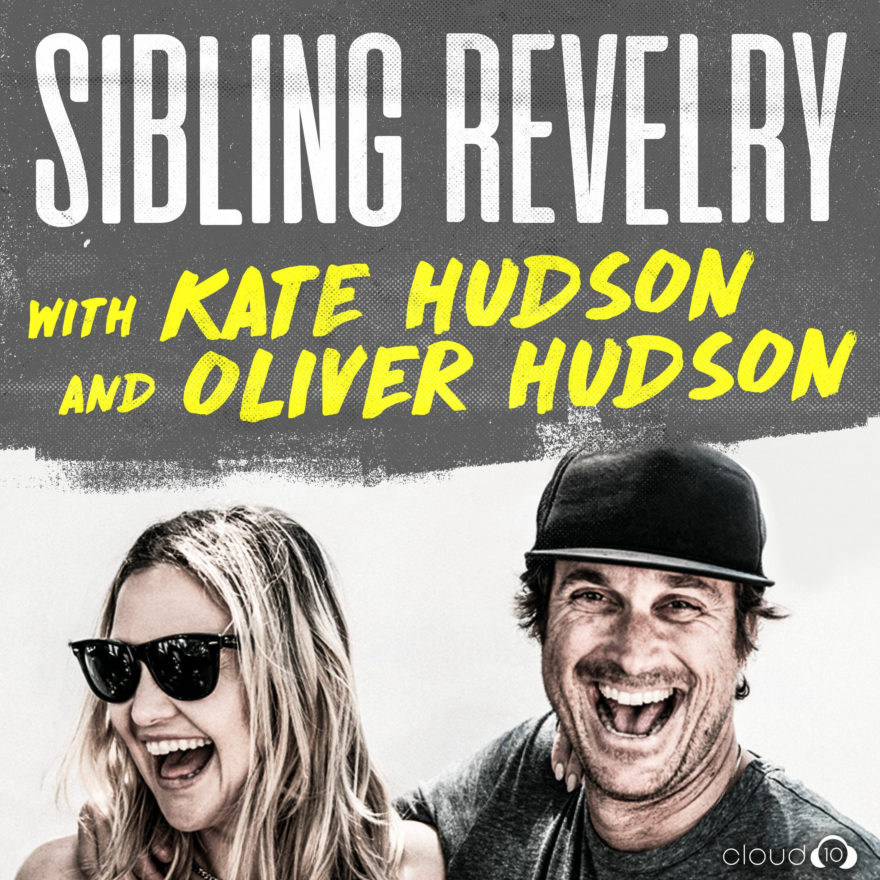 Sibling Revelry Podcast with Kate Hudson and Oliver Hudson