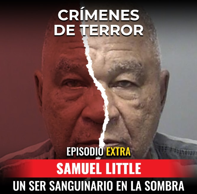 cover of episode EXTRA: Samuel Little "Un ser sanguinario en la sombra"