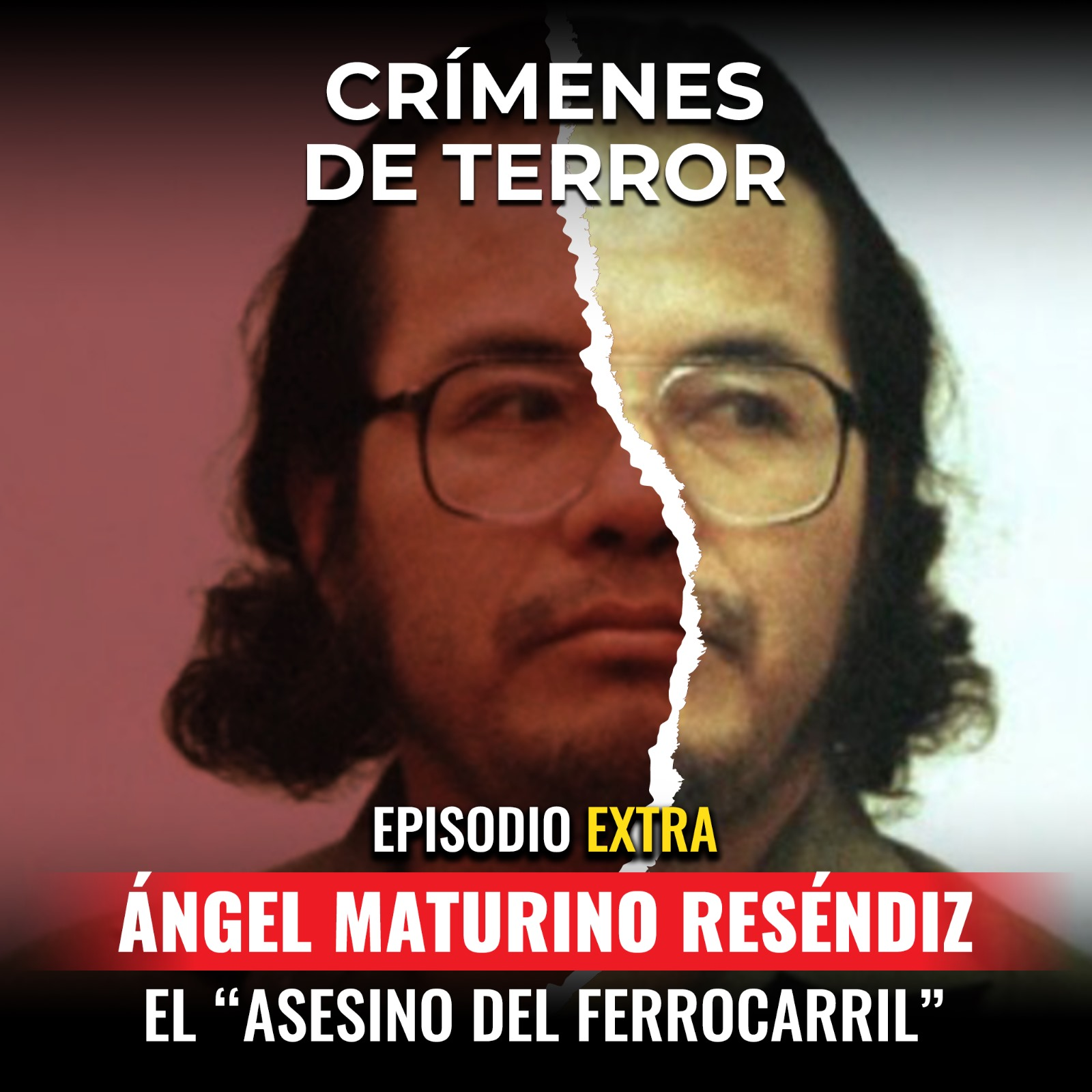 cover of episode EXTRA:  Ángel Maturino Reséndiz, "El asesino del ferrocarril"