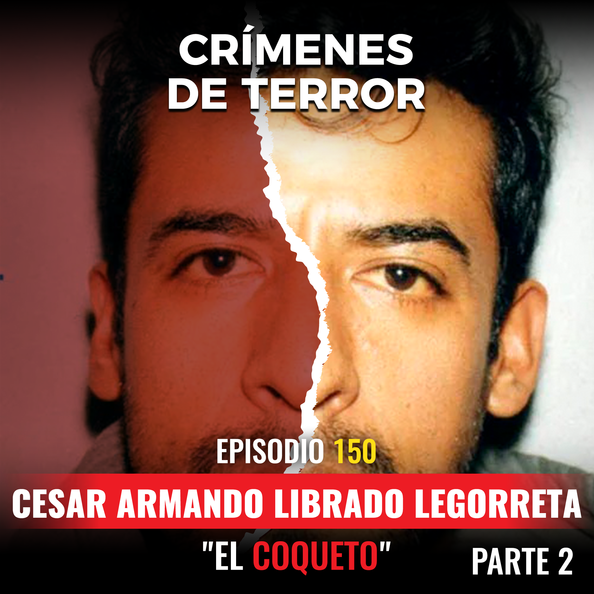 cover of episode Episodio #150 César Armando Librado Legorreta, "El Coqueto" (Parte 2)