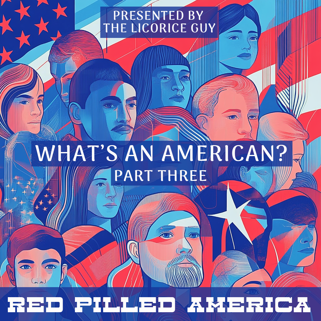 What's an American? (Part Three)