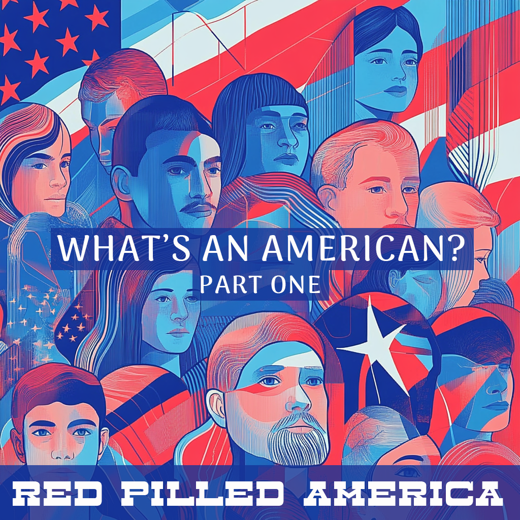What's An American? (Part One)