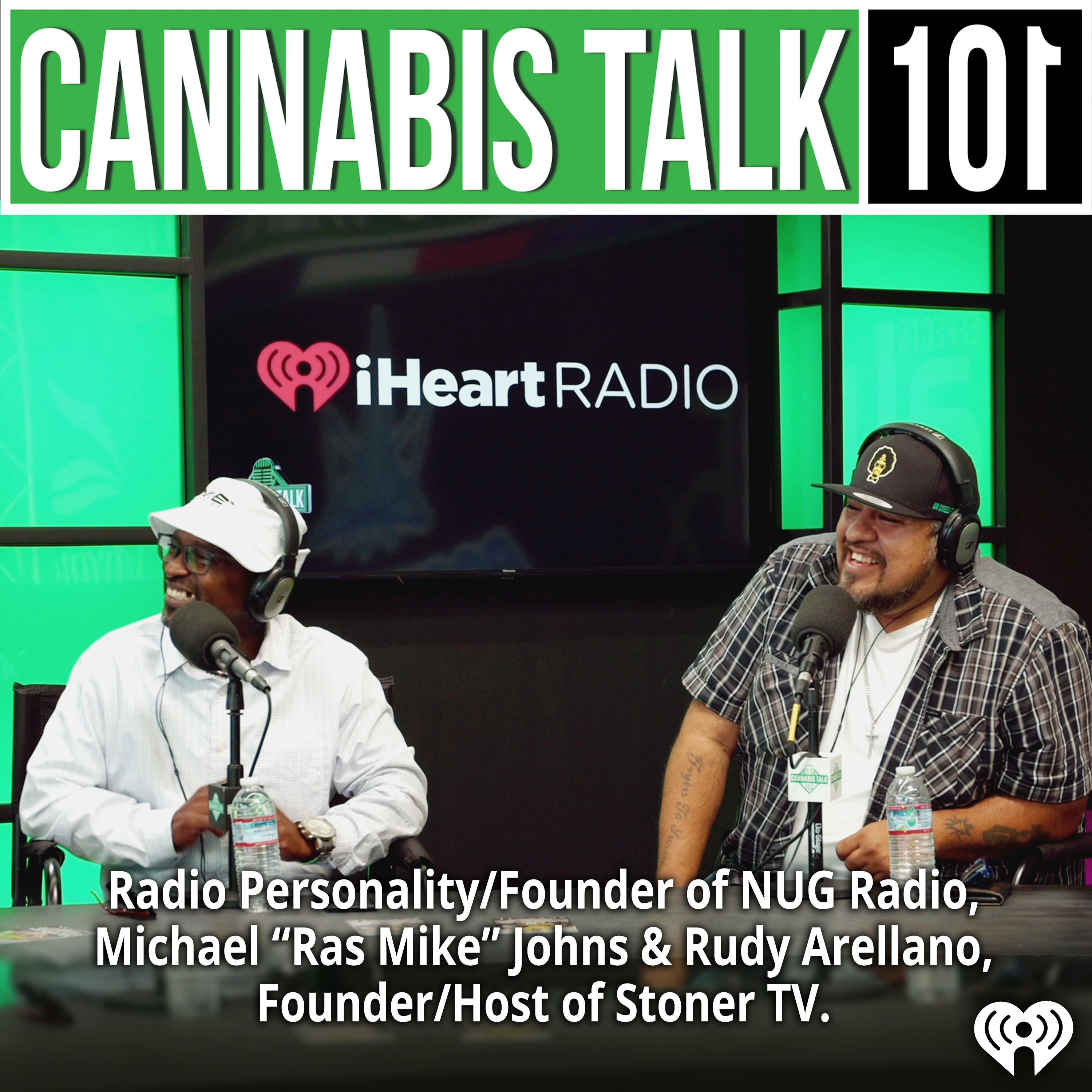 Radio Personality/Founder of NUG Radio, Michael “Ras Mike” Johns & Rudy Arellano, Founder/Host of Stoner TV.