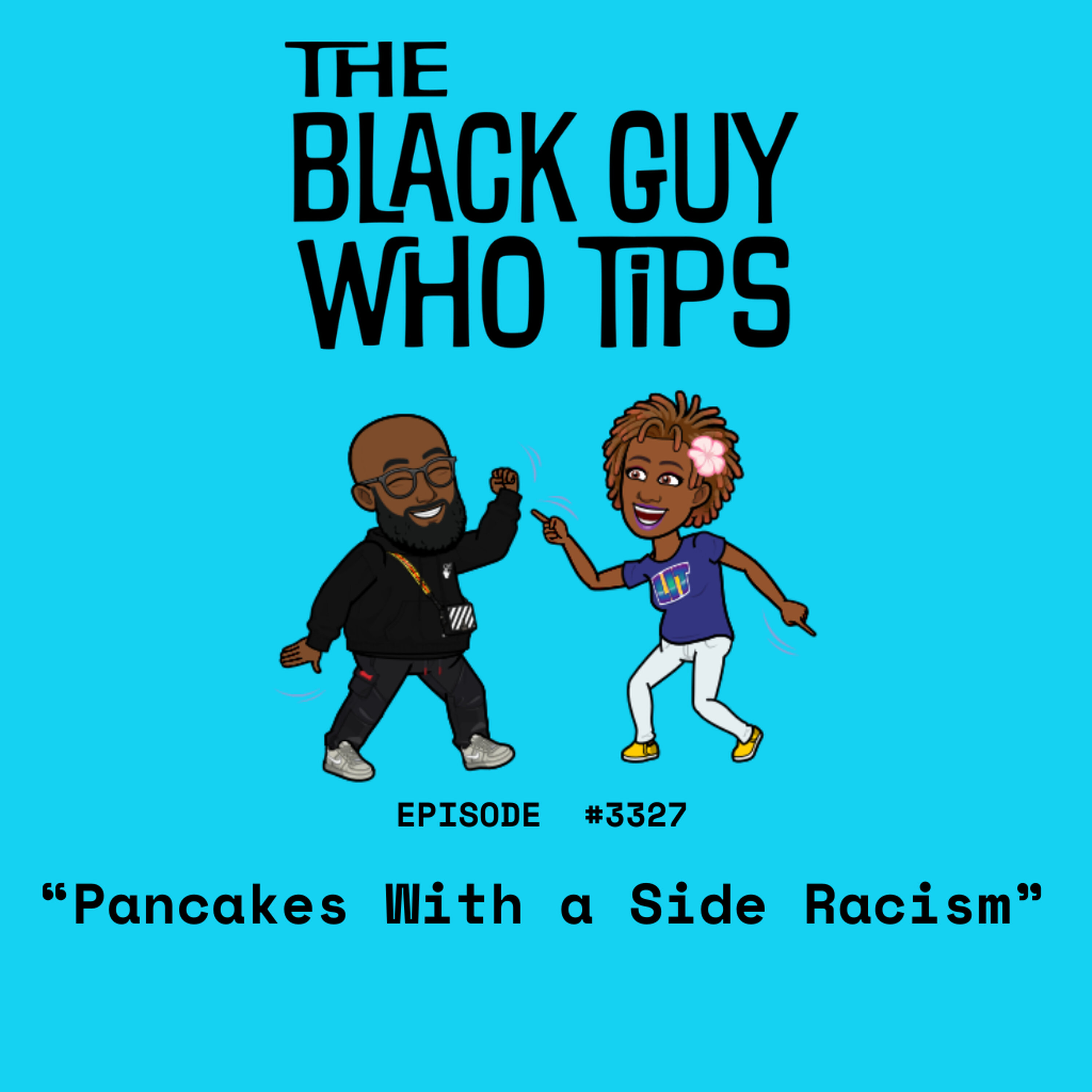 3327: Pancakes With a Side Racism
