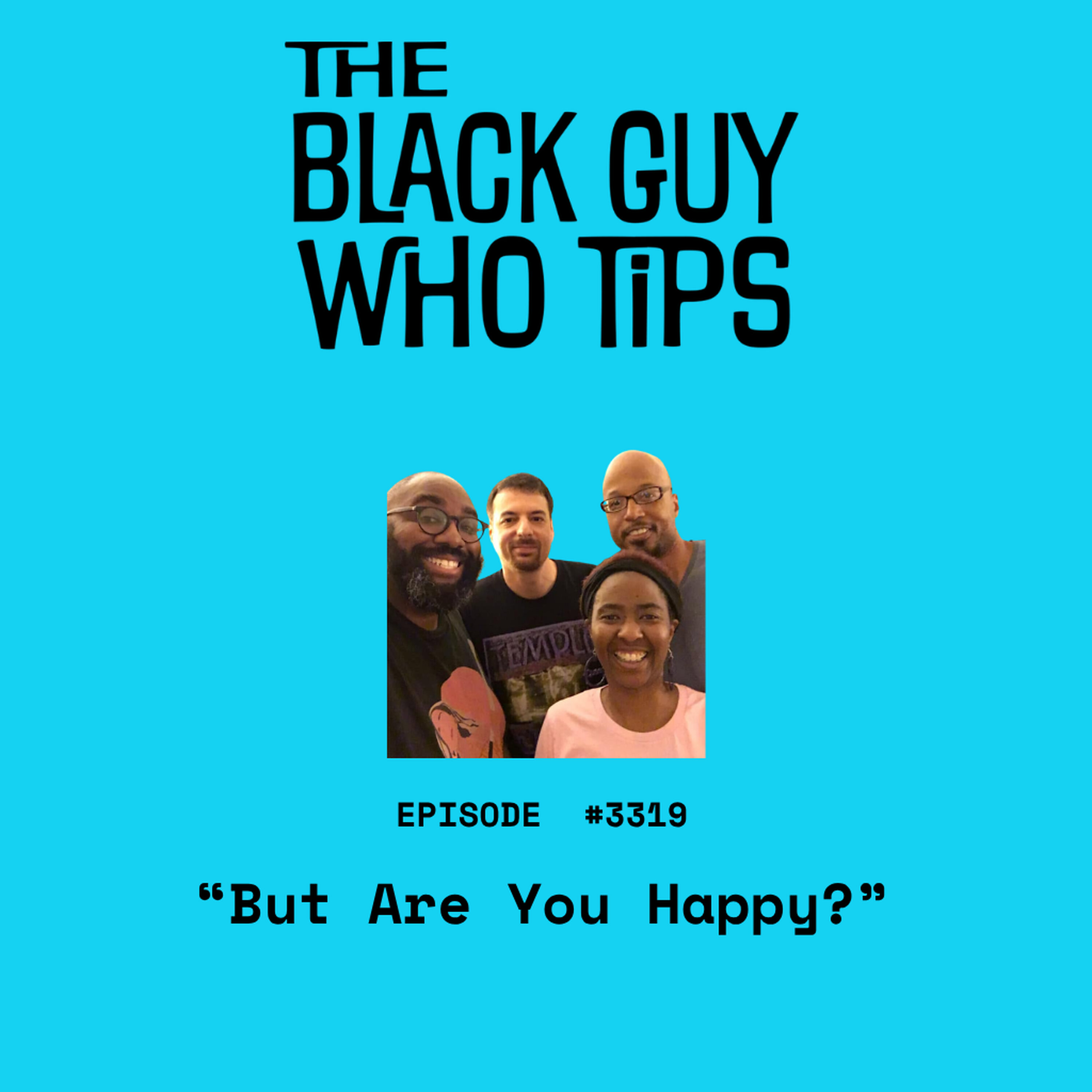 3319: But Is You Happy?