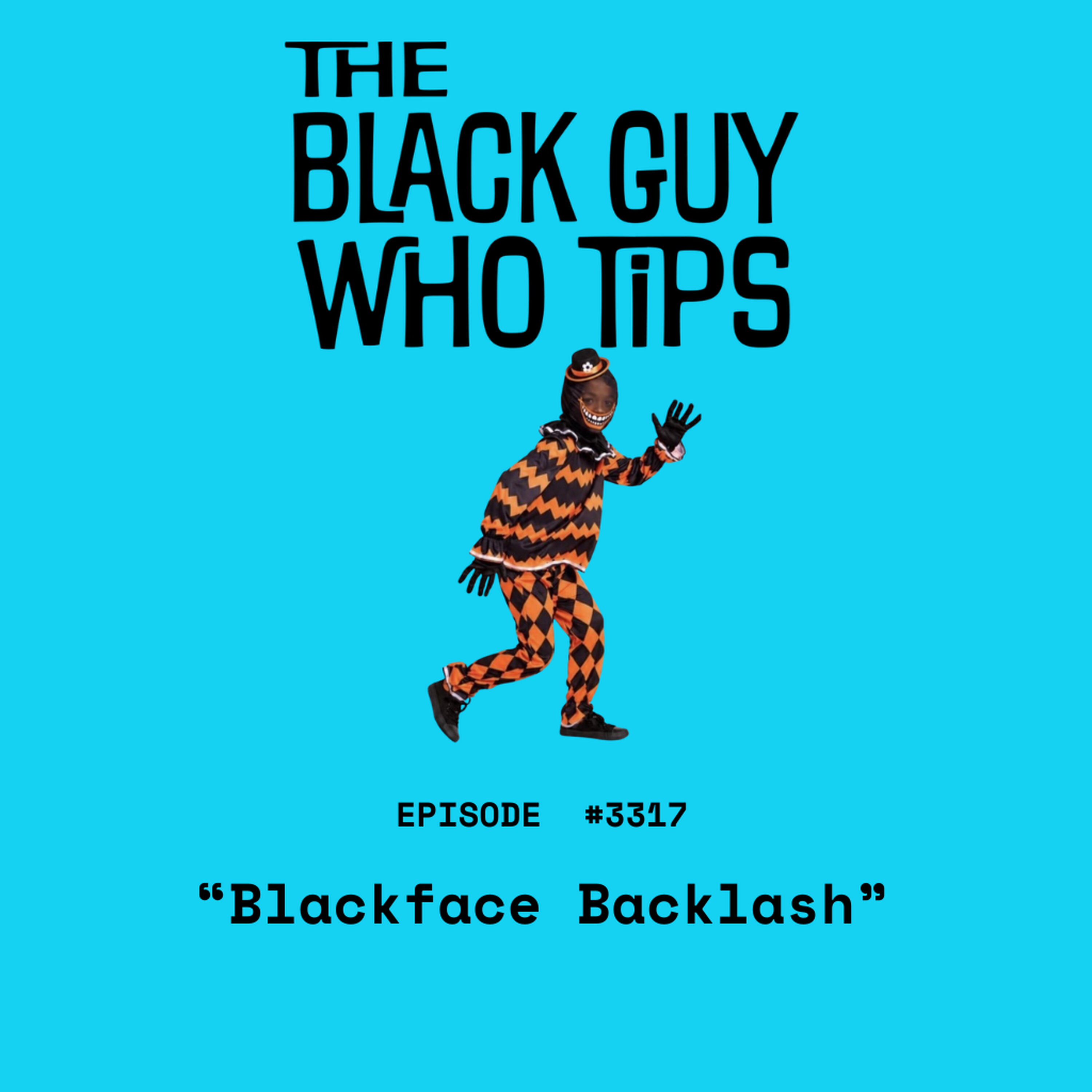 3317: Blackface Backlash