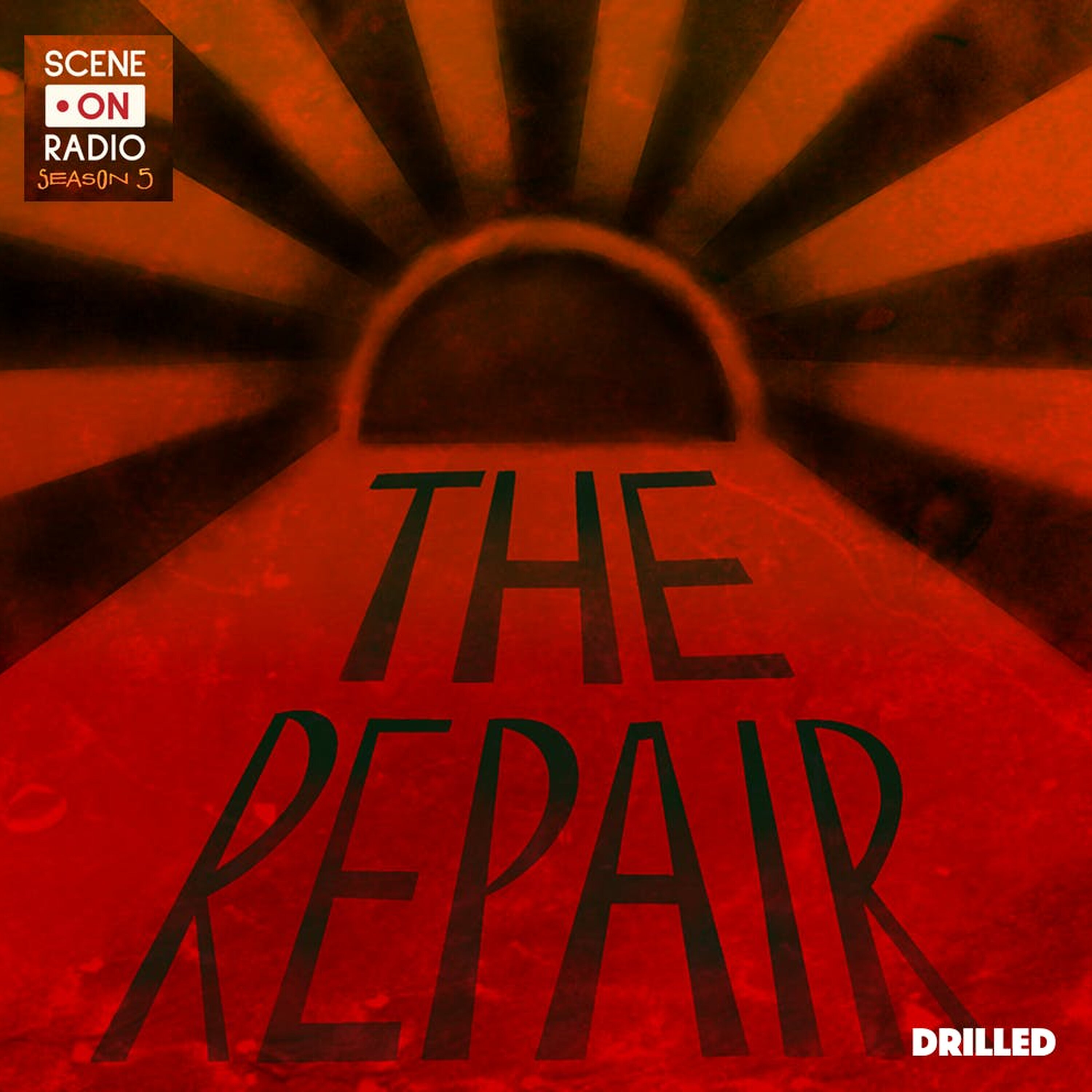 Drilled Presents | Scene on Radio, The Repair | Episode 9: Pachamama Drilled Presents | Scene on Radio, The Repair | Episode 9: Pachamama